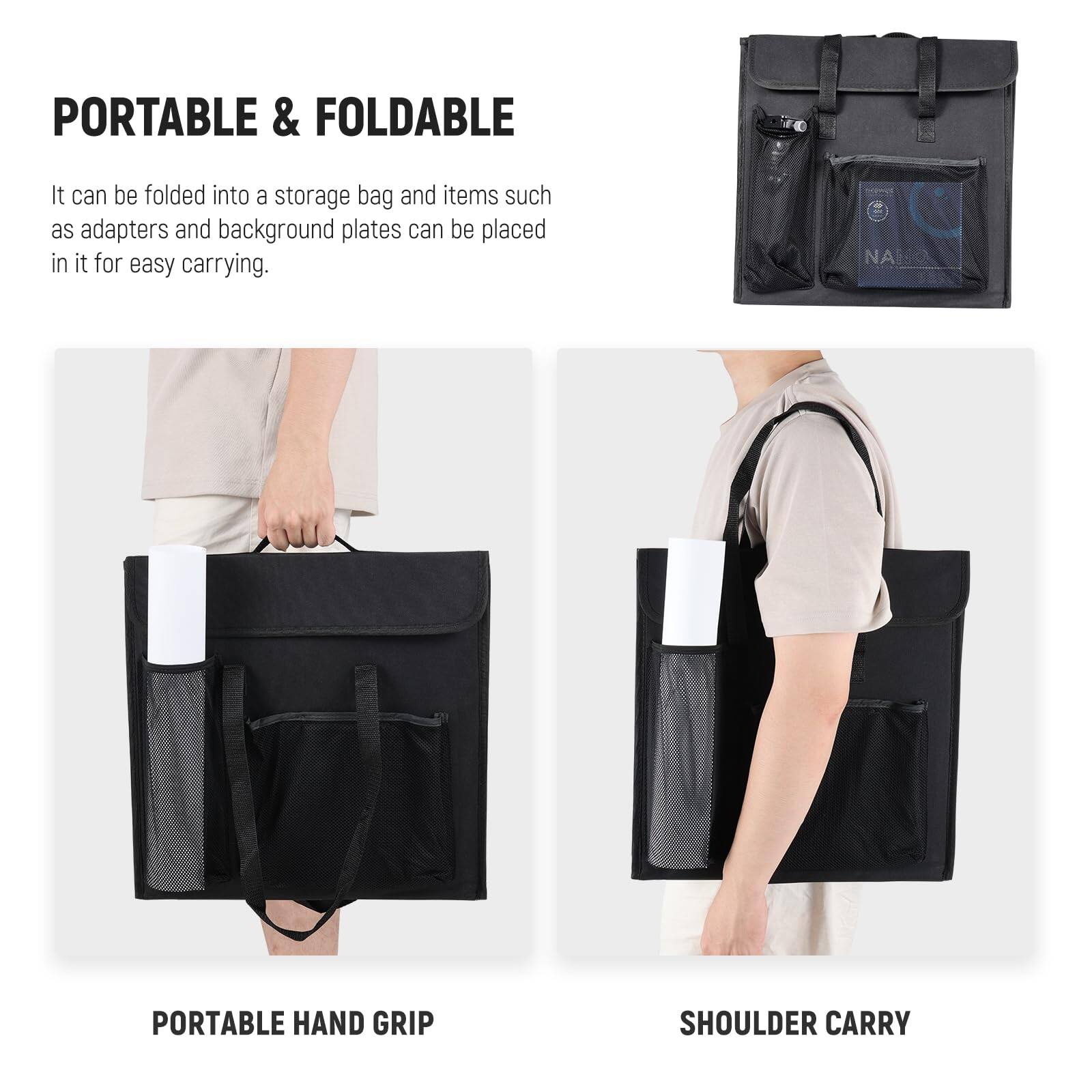 PORTABLE & FOLDABLE

It can be folded into a storage bag and items such as adapters and background plates can be placed in it for easy carrying.

PORTABLE HAND GRIP

SHOULDER CARRY
