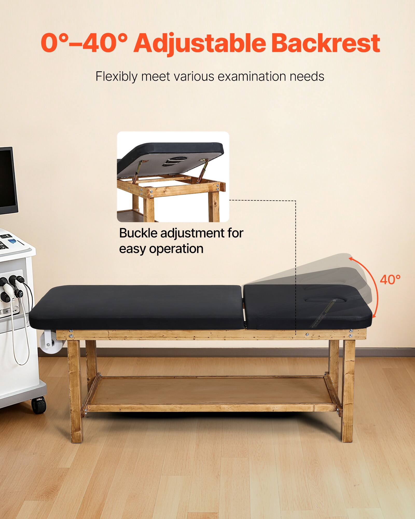 0°–40° Adjustable Backrest

Flexibly meet various examination needs

Buckle adjustment for easy operation

40°