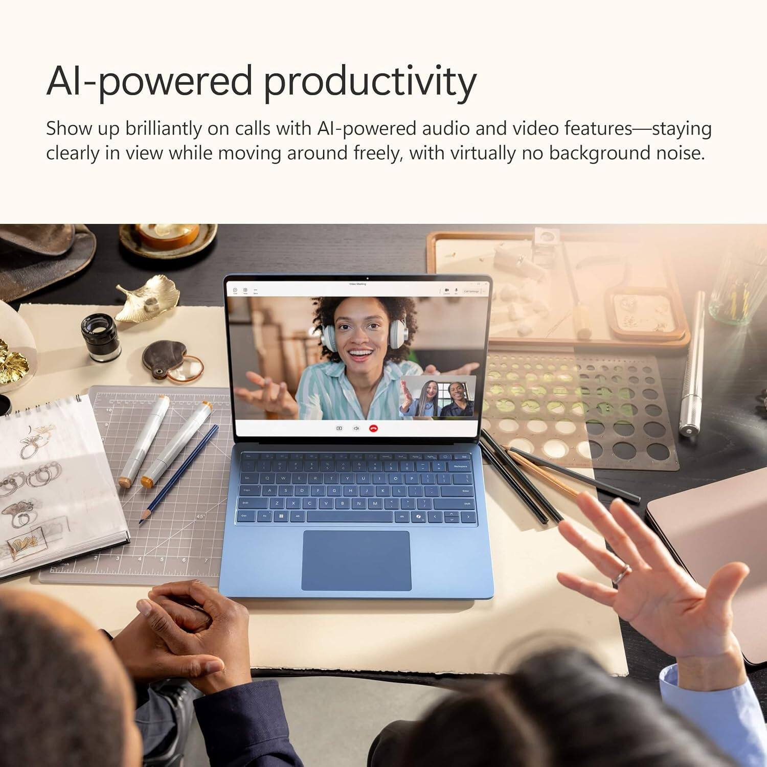 AI-powered productivity

Show up brilliantly on calls with AI-powered audio and video features—staying clearly in view while moving around freely, with virtually no background noise.