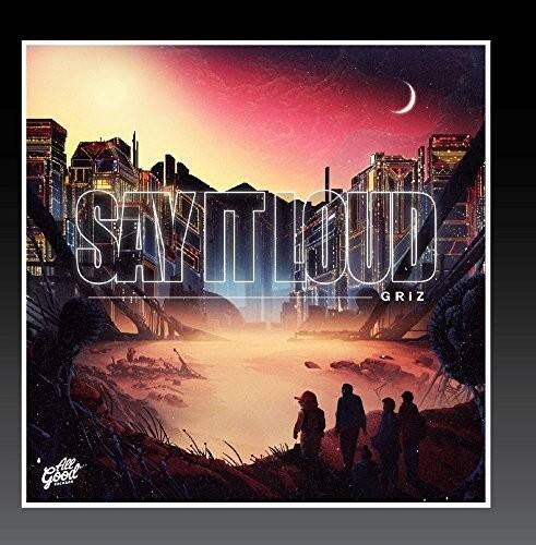 Griz - Say It Loud   - COMPACT DISCS [CD]