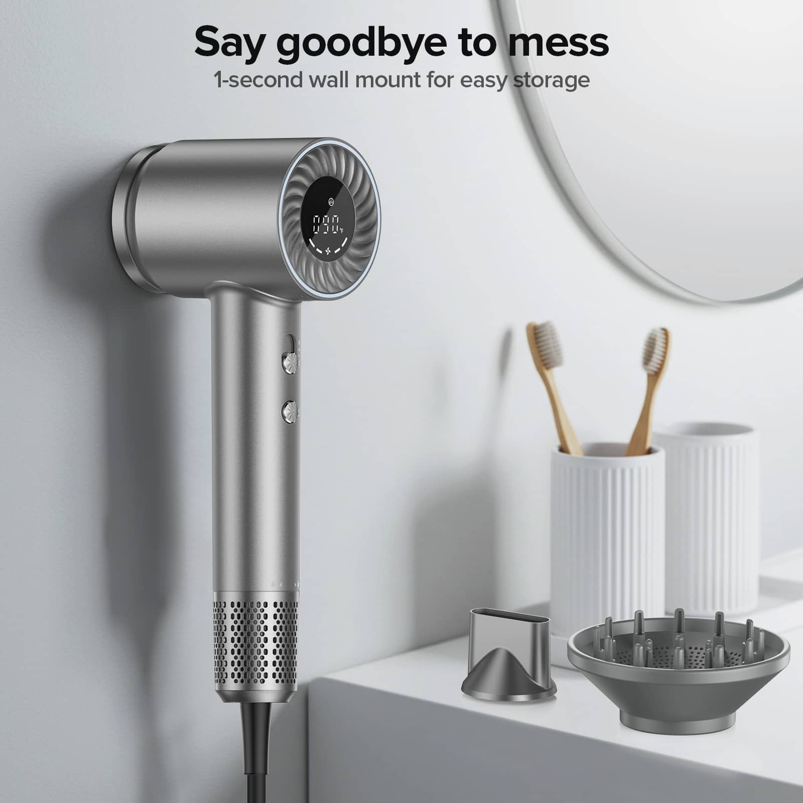 Say goodbye to mess
1-second wall mount for easy storage