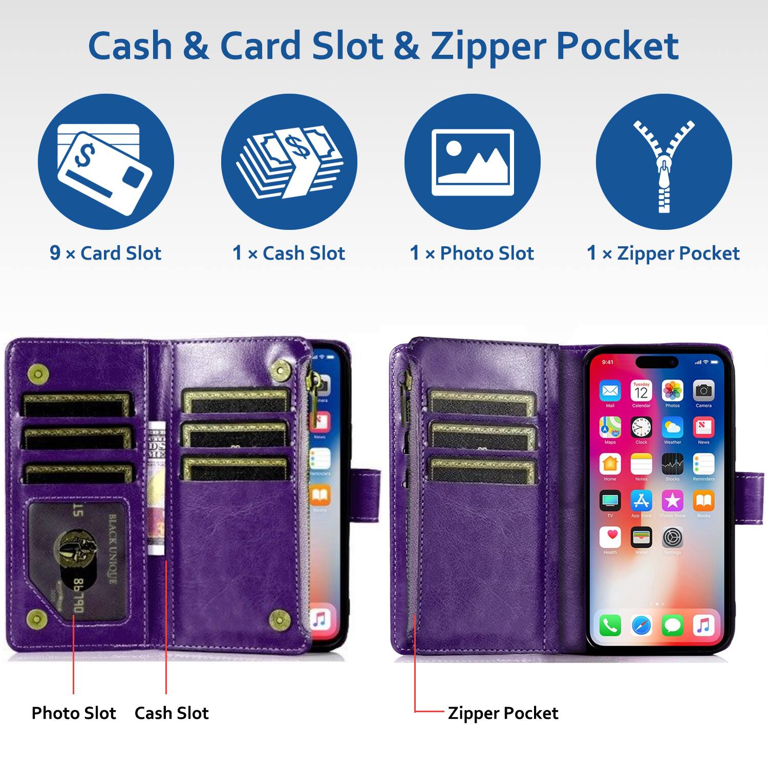 Cash & Card Slot & Zipper Pocket

9 x Card Slot
1 x Cash Slot
1 x Photo Slot
1 x Zipper Pocket

9:41

Tuenday 12 Colender
Photos
Camera
X
DE ME
MADE
Clock
meather
News
15 06L98
BLACK UNIQUE
Kille  Heath
NOTH ADD  100mg
Stocks Reminders CAN Store Books Sellings
Photo Slot Cash Slot
Zipper Pocket