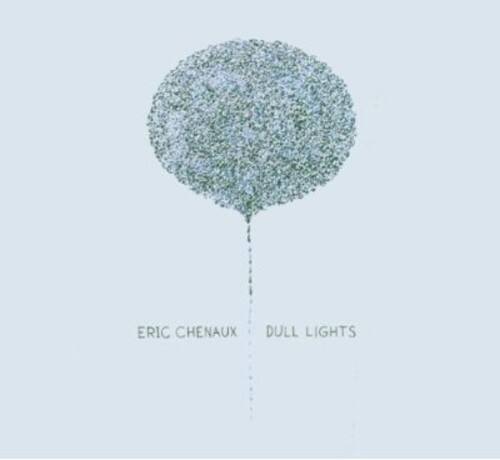 ERIC CHENAUX  
DULL LIGHTS