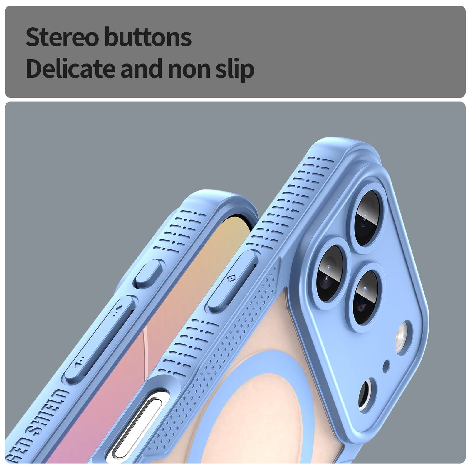 Stereo buttons  
Delicate and non slip