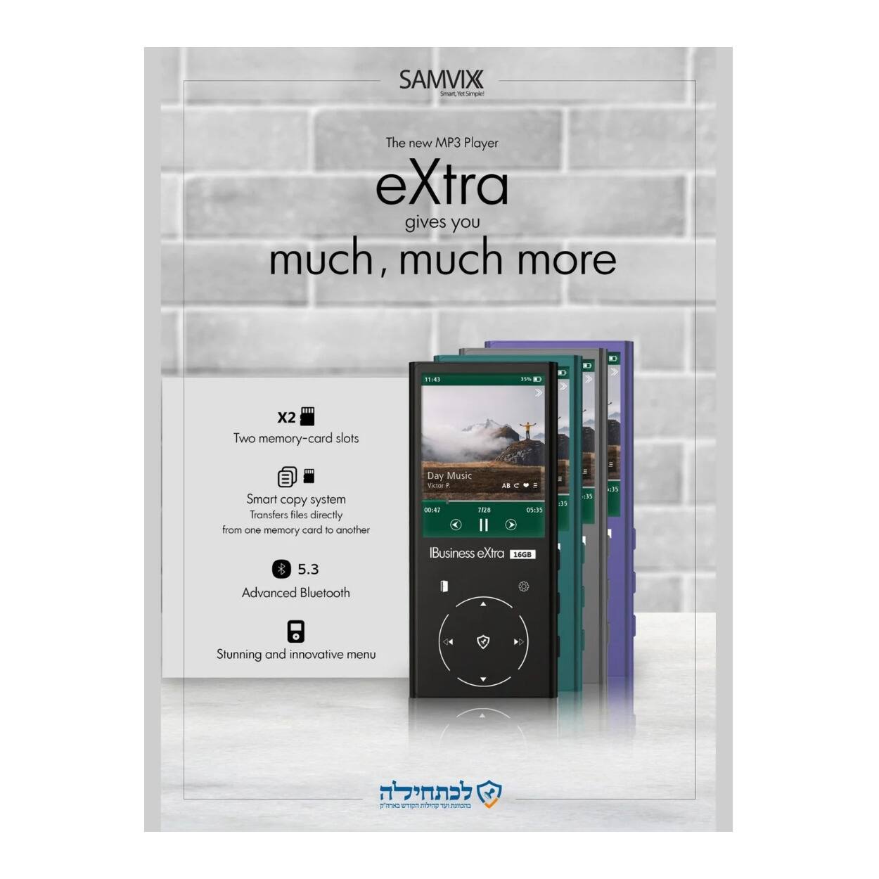 SAMVIX Smant - Sempler  
The new MP3 Player eXtra gives you much, much more  

- x2 Two memory-card slots  
- Smart copy system Transfers files directly from one memory card to another  
- 5.3 Day Music  
- Advanced Bluetooth  
- Stunning and innovative menu  

Business eXtra 16GB
