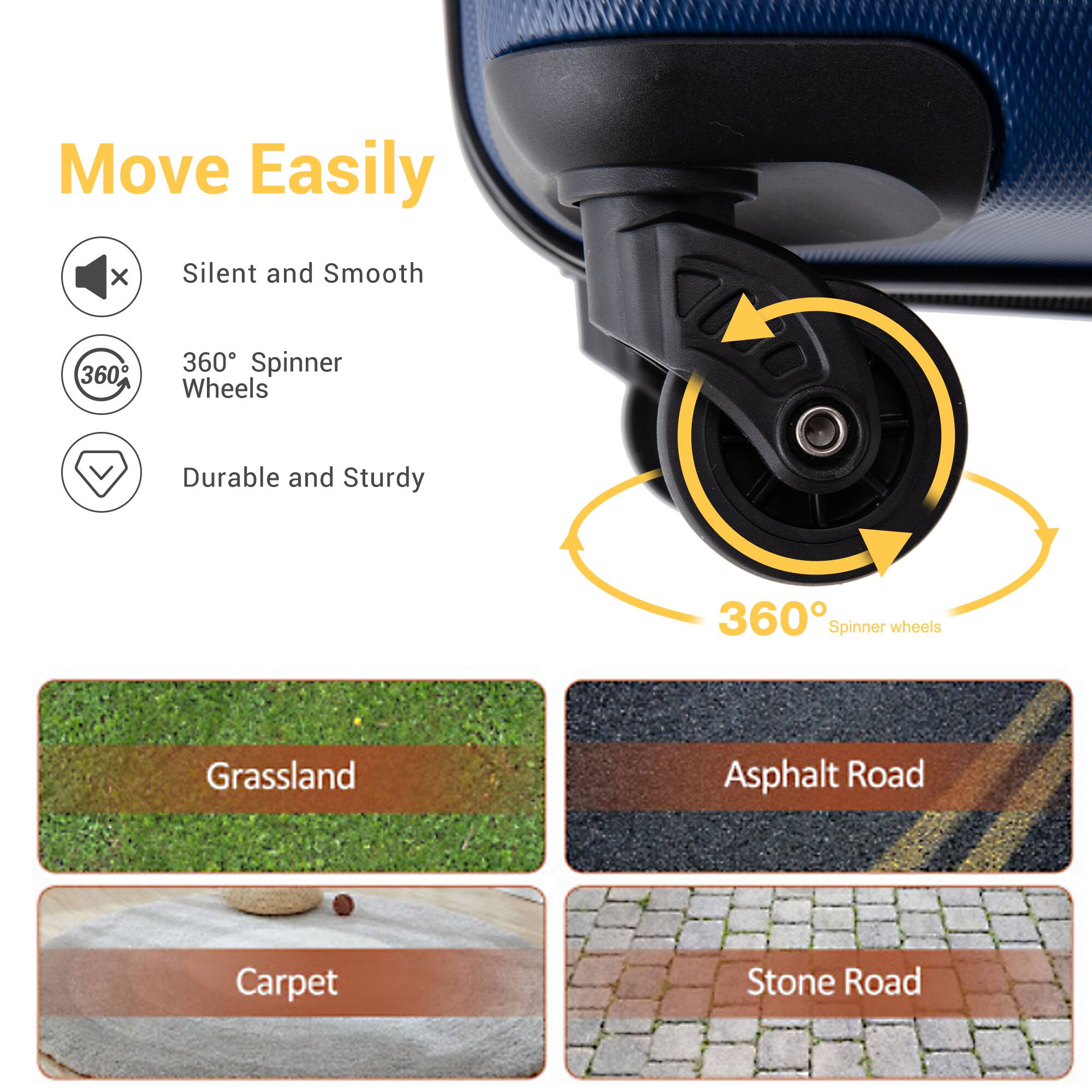 Move Easily  
Silent and Smooth  
360° Spinner Wheels  
Durable and Sturdy  

Grassland  
Asphalt Road  
Carpet  
Stone Road