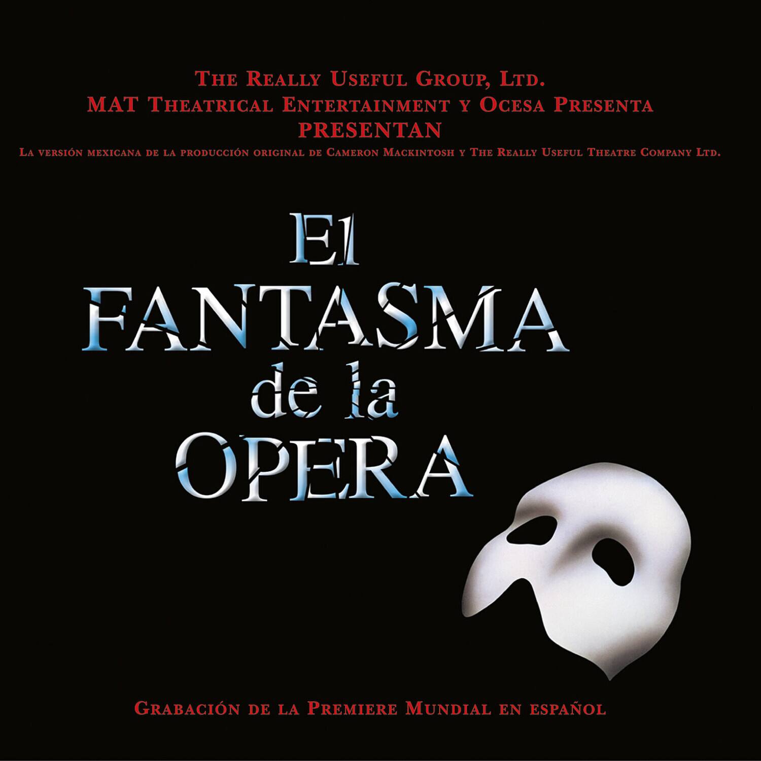 THE REALLY USEFUL GROUP, LTD.  
MAT THEATRICAL ENTERTAINMENT Y OCESA PRESENTA  
PRESENTAN LA VERSIÓN MEXICANA DE LA PRODUCCIÓN ORIGINAL DE CAMERON MACKINTOSH Y THE REALLY USEFUL THEATRE COMPANY LTD.  

EL FANTASMA DE LA OPERA  
GRABACIÓN DE LA PREMIERE MUNDIAL EN ESPAÑOL
