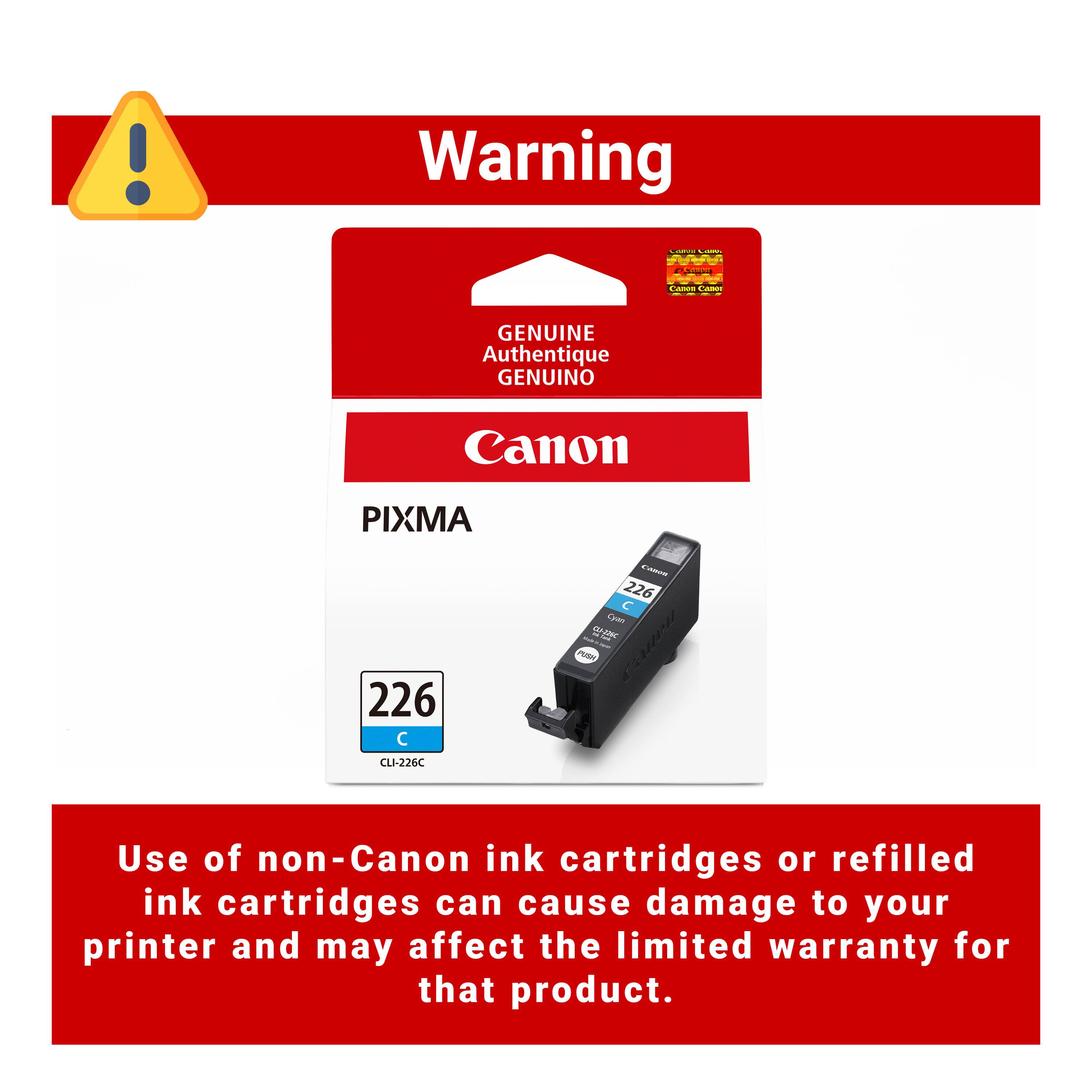 Warning

Canon Cames

GENUINE Authentique GENUINO

Canon

PIXMA

226 CLI-226C

Canon 226 Cyat - GJ-726C 125 PUSH

Use of non-Canon ink cartridges or refilled ink cartridges can cause damage to your printer and may affect the limited warranty for that product.