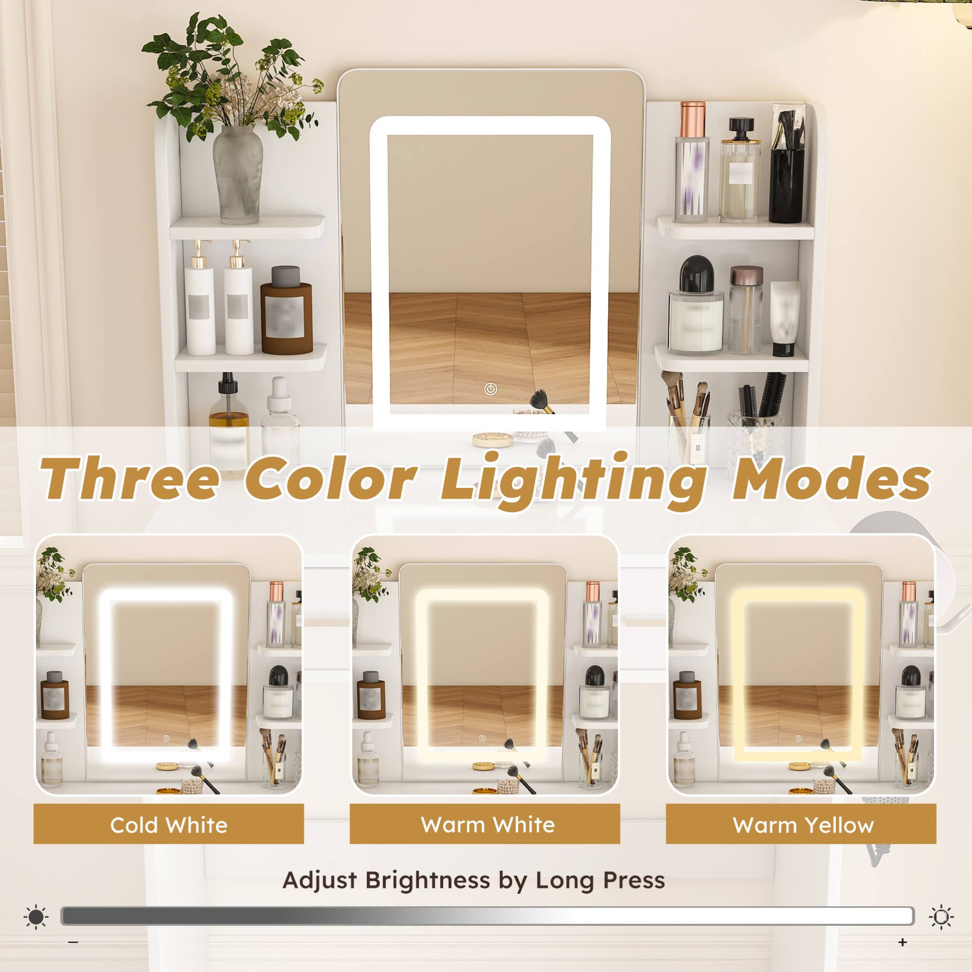Three Color Lighting Modes

Cold White  
Warm White  
Warm Yellow  

Adjust Brightness by Long Press