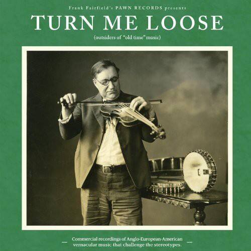 Frank Fairfield's PAWN RECORDS presents  
TURN ME LOOSE  
(outsiders of "old time" music)  

Commercial recordings of Anglo-European-American vernacular music that challenge the stereotypes.