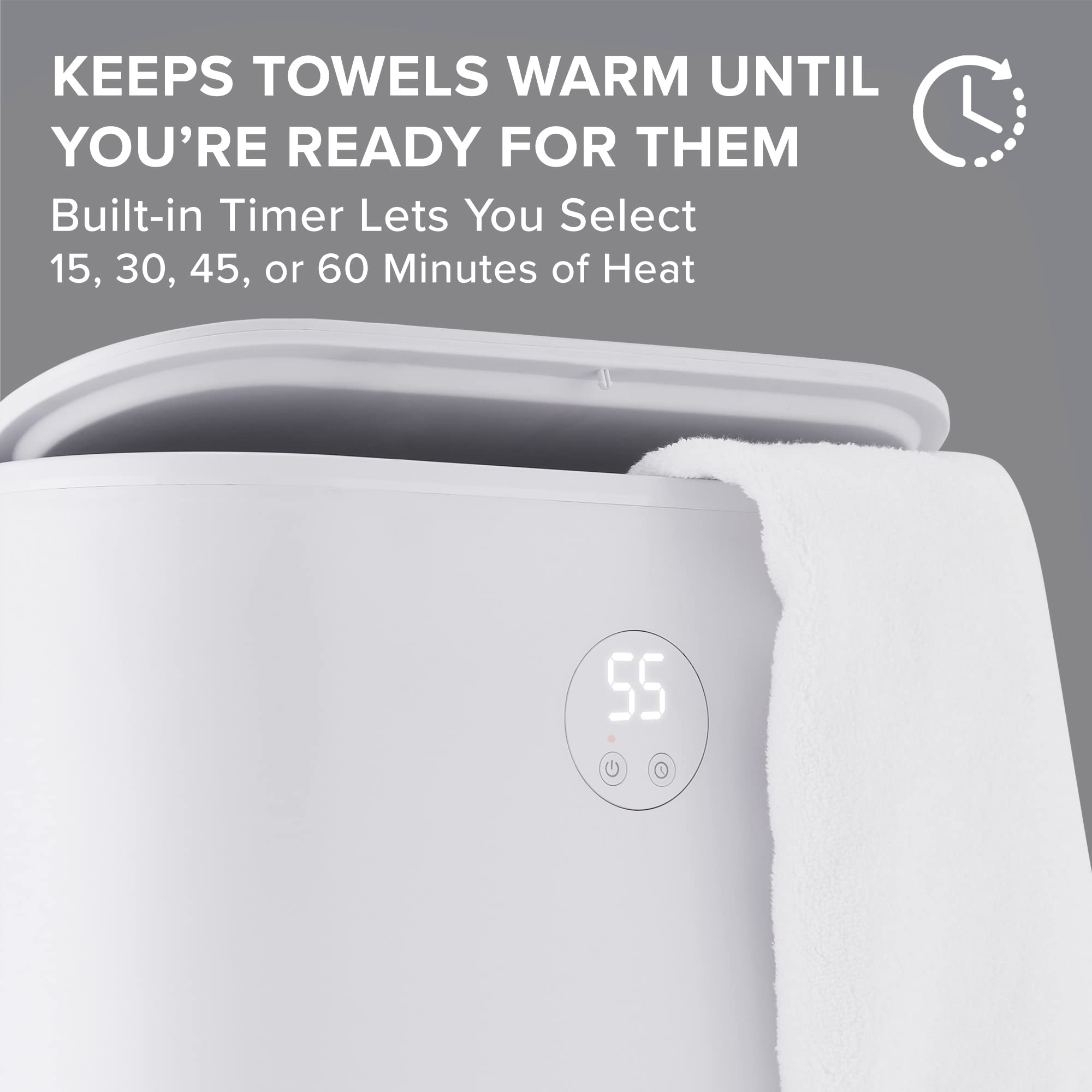 KEEPS TOWELS WARM UNTIL YOU'RE READY FOR THEM  
Built-in Timer Lets You Select 15, 30, 45, or 60 Minutes of Heat