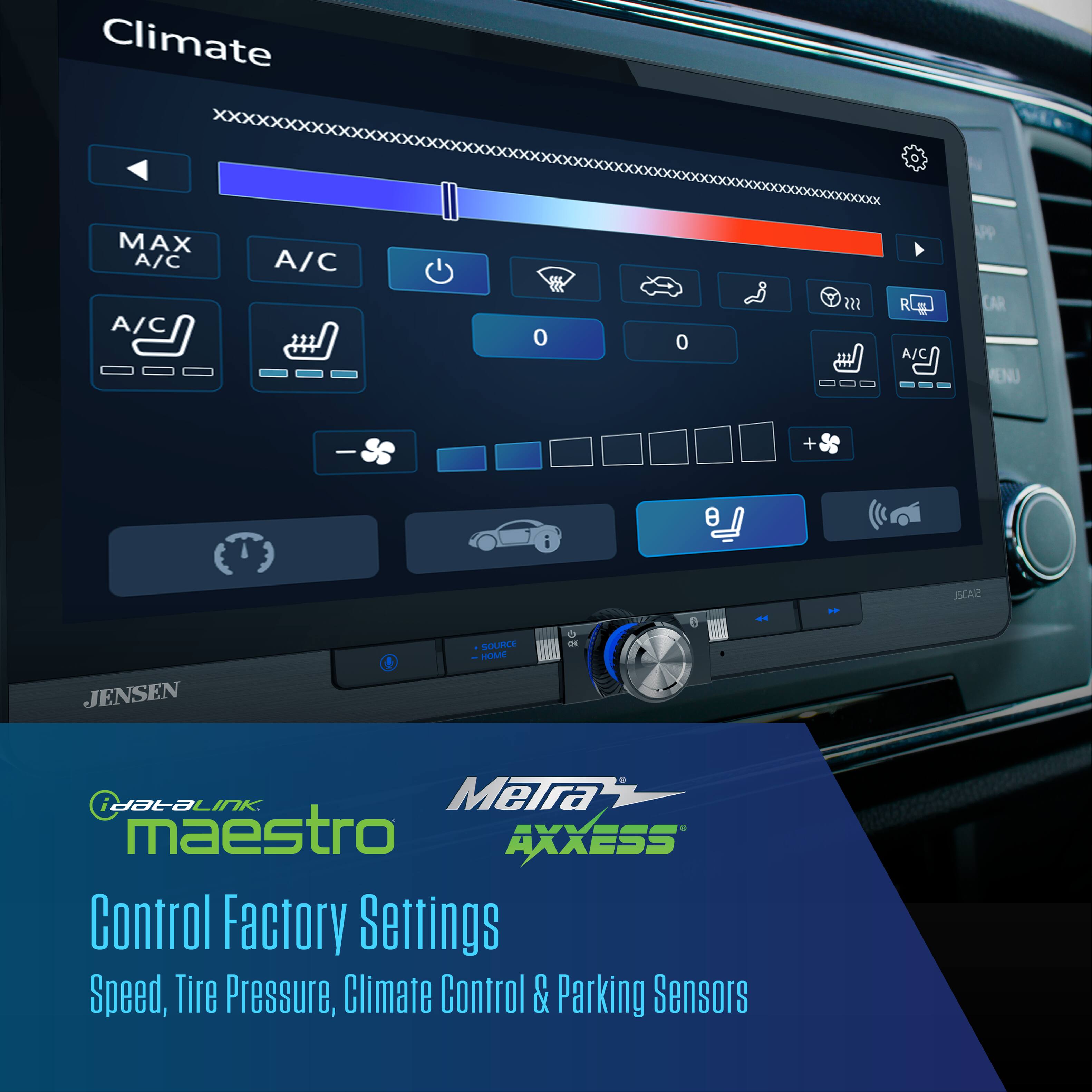 Climate MAX A/C A/C A/C 0 0 2 R - A/ UPP CAR ENU SS + i e JSCAR JENSEN SOURCE HOUN - - e ... iaataLink Meira maestro AXXESS Control Factory Settings Speed, Tire Pressure, Climate Control & Parking Sensors