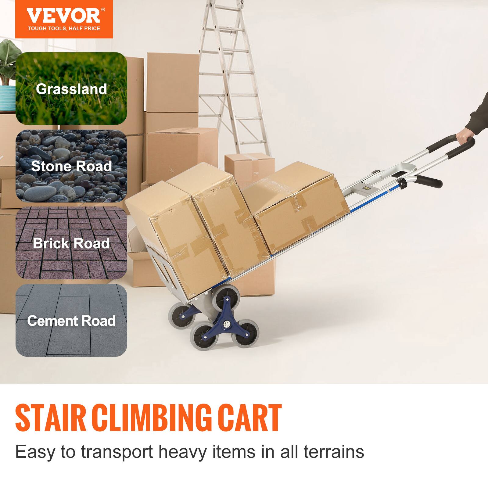 VEVOR  
TOUGH TOOLS, HALF PRICE

Grassland  
Stone Road  
Brick Road  
Cement Road

STAIR CLIMBING CART  
Easy to transport heavy items in all terrains