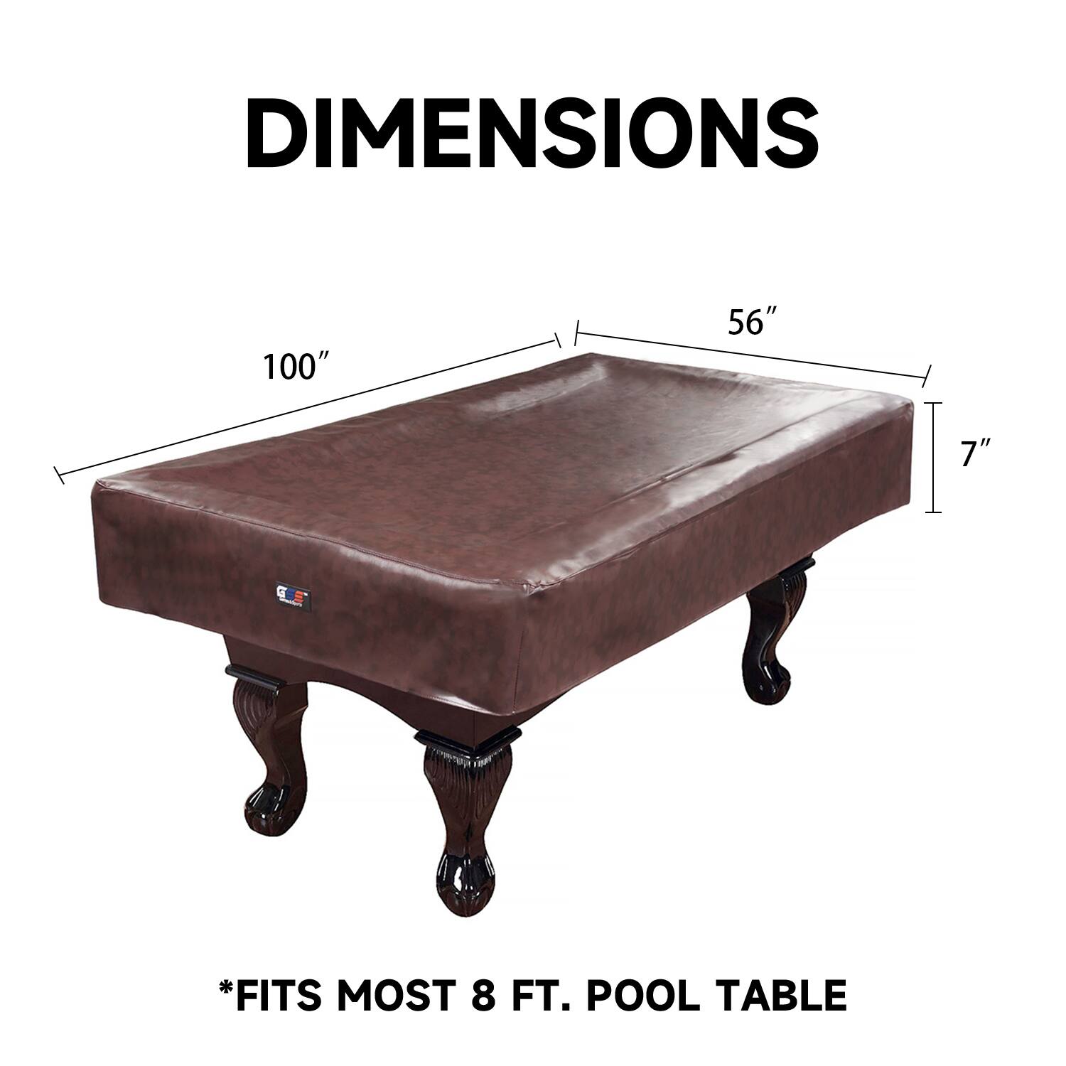 DIMENSIONS 100" 56" 7" *FITS MOST 8 FT. POOL TABLE
