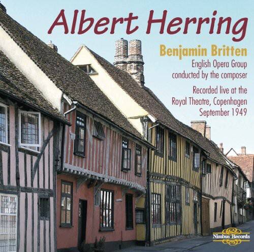 Albert Herring  
Benjamin Britten  
English Opera Group  
conducted by the composer  
Recorded live at the Royal Theatre, Copenhagen  
September 1949  
Nimbus Records