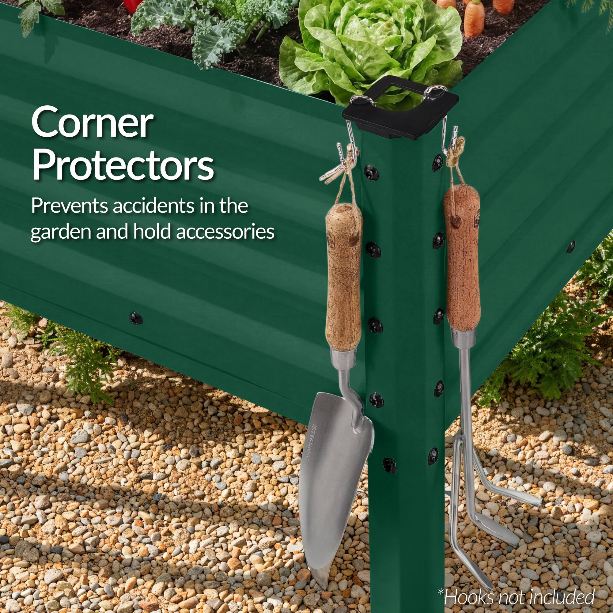 Corner Protectors  
Prevents accidents in the garden and hold accessories  
*Hooks not included