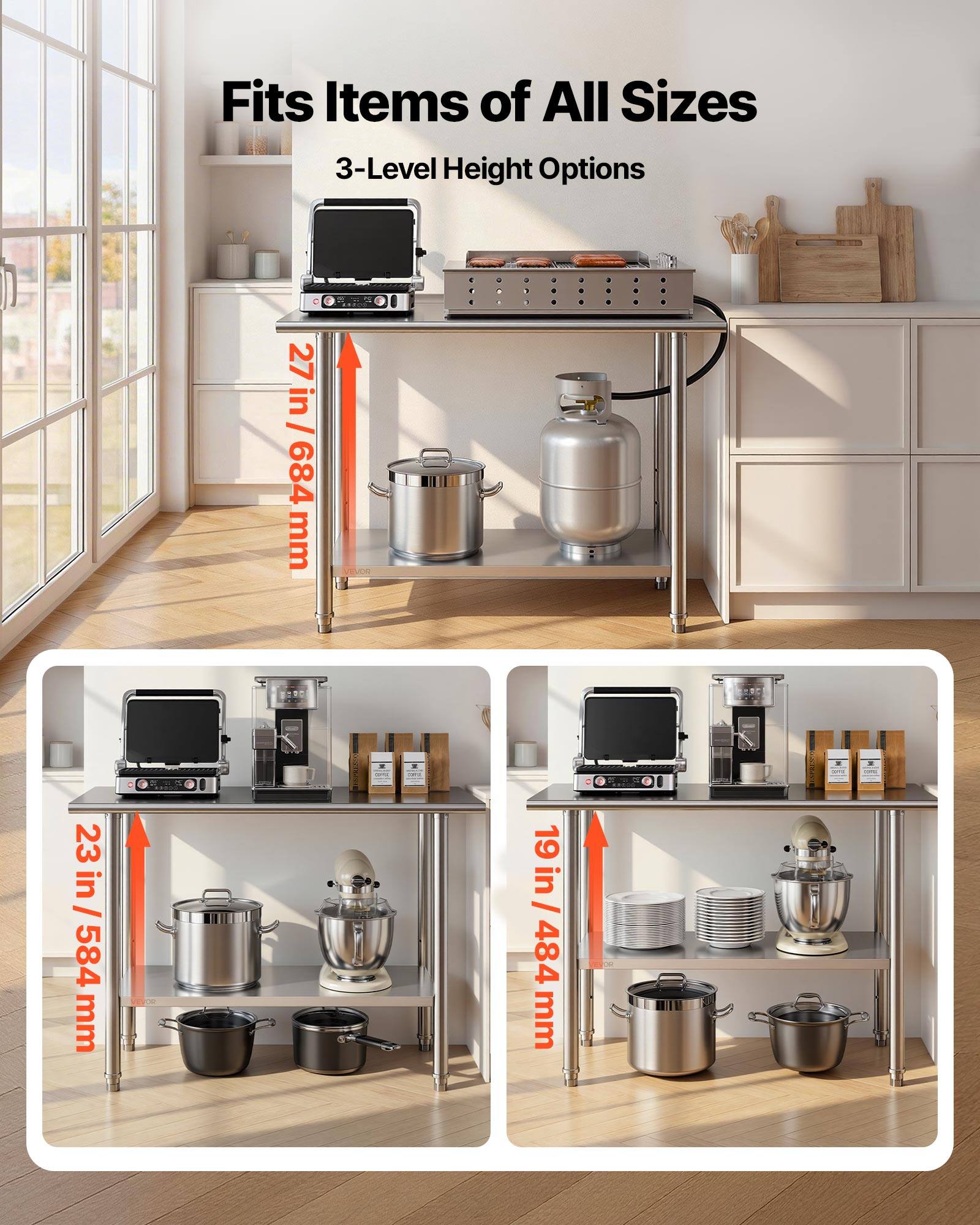 Fits Items of All Sizes  
3-Level Height Options  
27 in / 684 mm  
23 in / 584 mm  
19 in / 484 mm