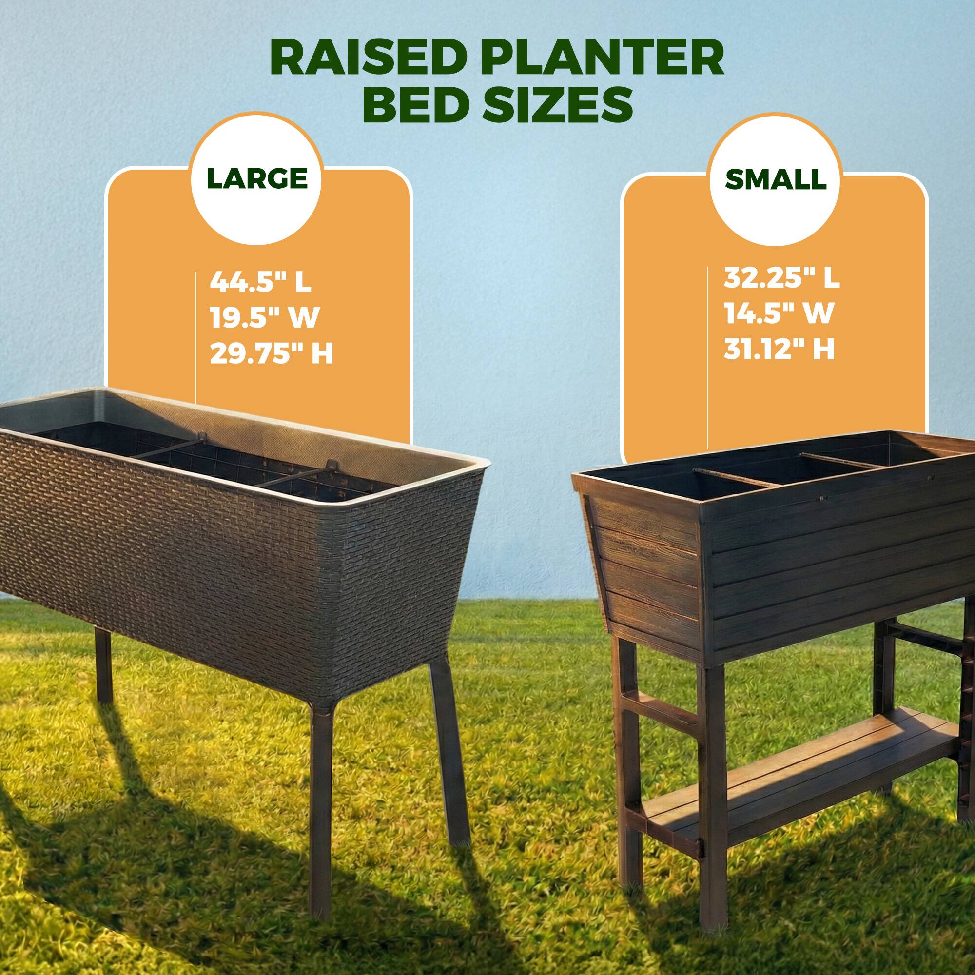 RAISED PLANTER BED SIZES

LARGE
44.5" L
19.5" W
29.75" H

SMALL
32.25" L
14.5" W
31.12" H