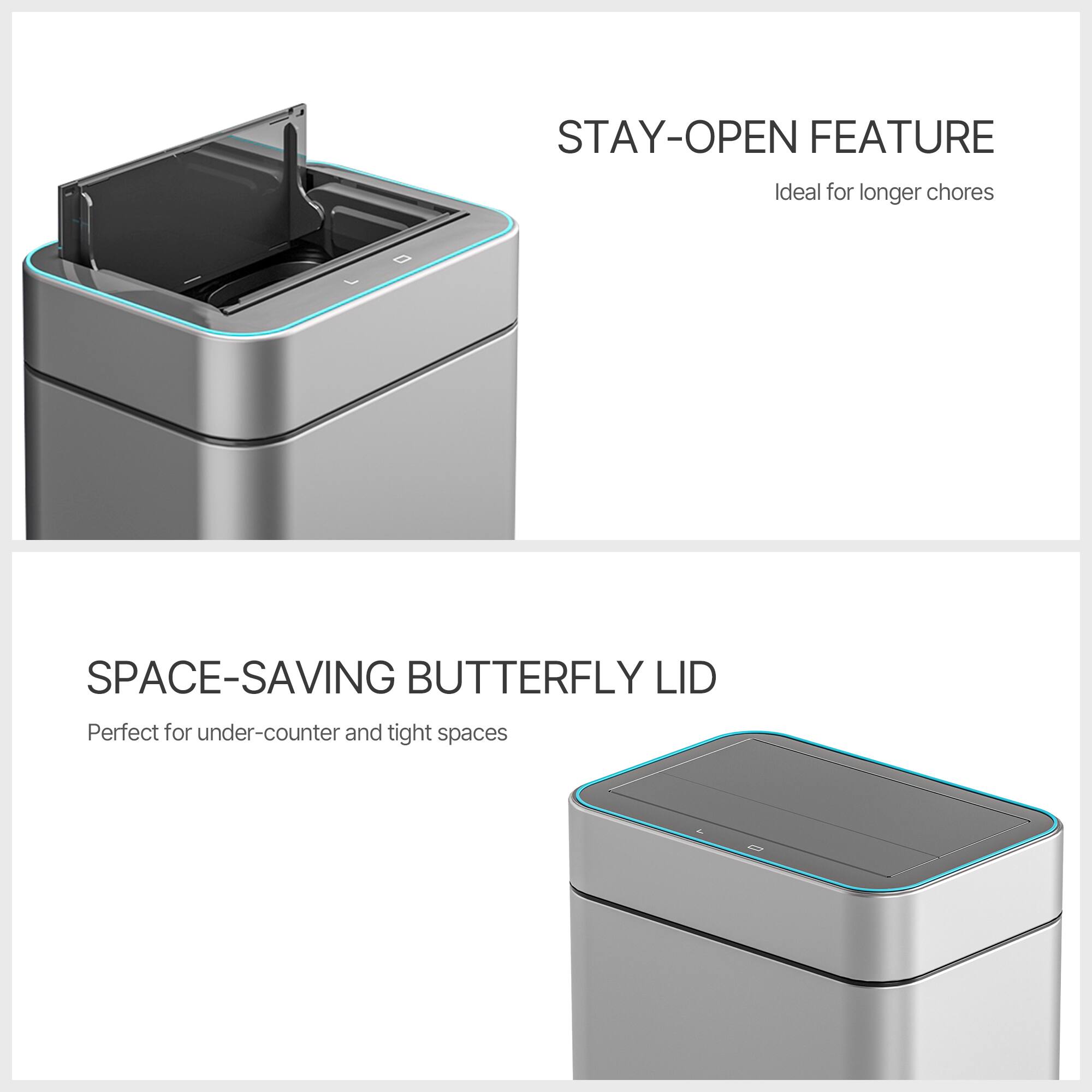 STAY-OPEN FEATURE  
Ideal for longer chores  

SPACE-SAVING BUTTERFLY LID  
Perfect for under-counter and tight spaces