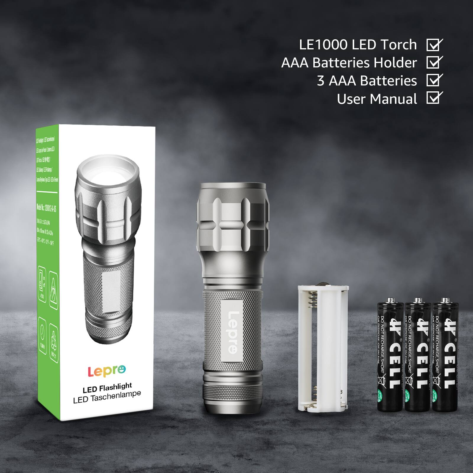 LE1000 LED Torch  
AAA Batteries Holder  
3 AAA Batteries  
User Manual  

LEpre LED Flashlight  
LED Taschenlampe  

NOT RECHARGE SHORT CELL  
DO NOT RECHARGE SHORT CELL