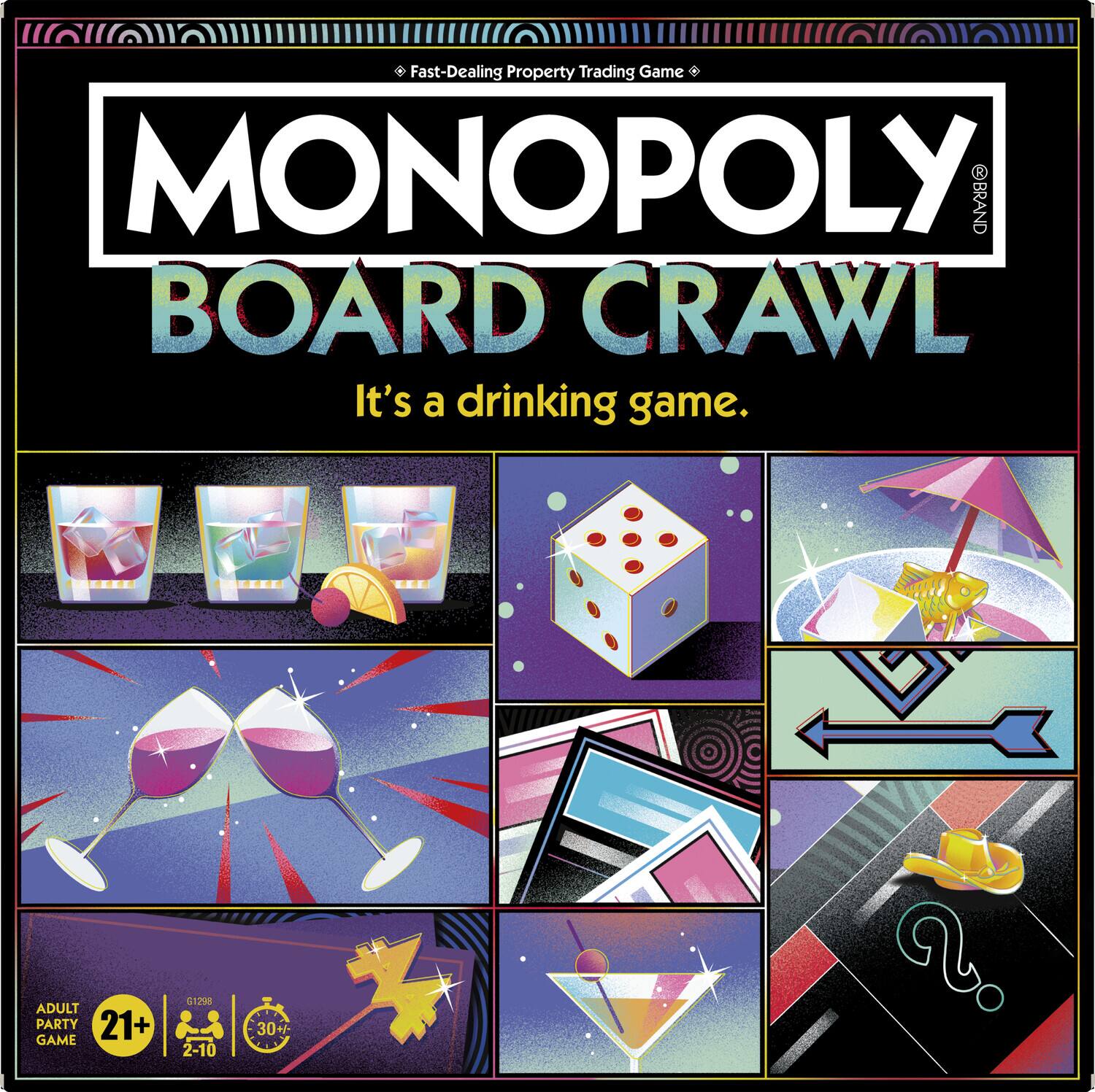 Fast-Dealing Property Trading Game MONOPOLY BOARD CRAWL It's a drinking game. ADULT PARTY GAME 21+ G12m 2-10 30+