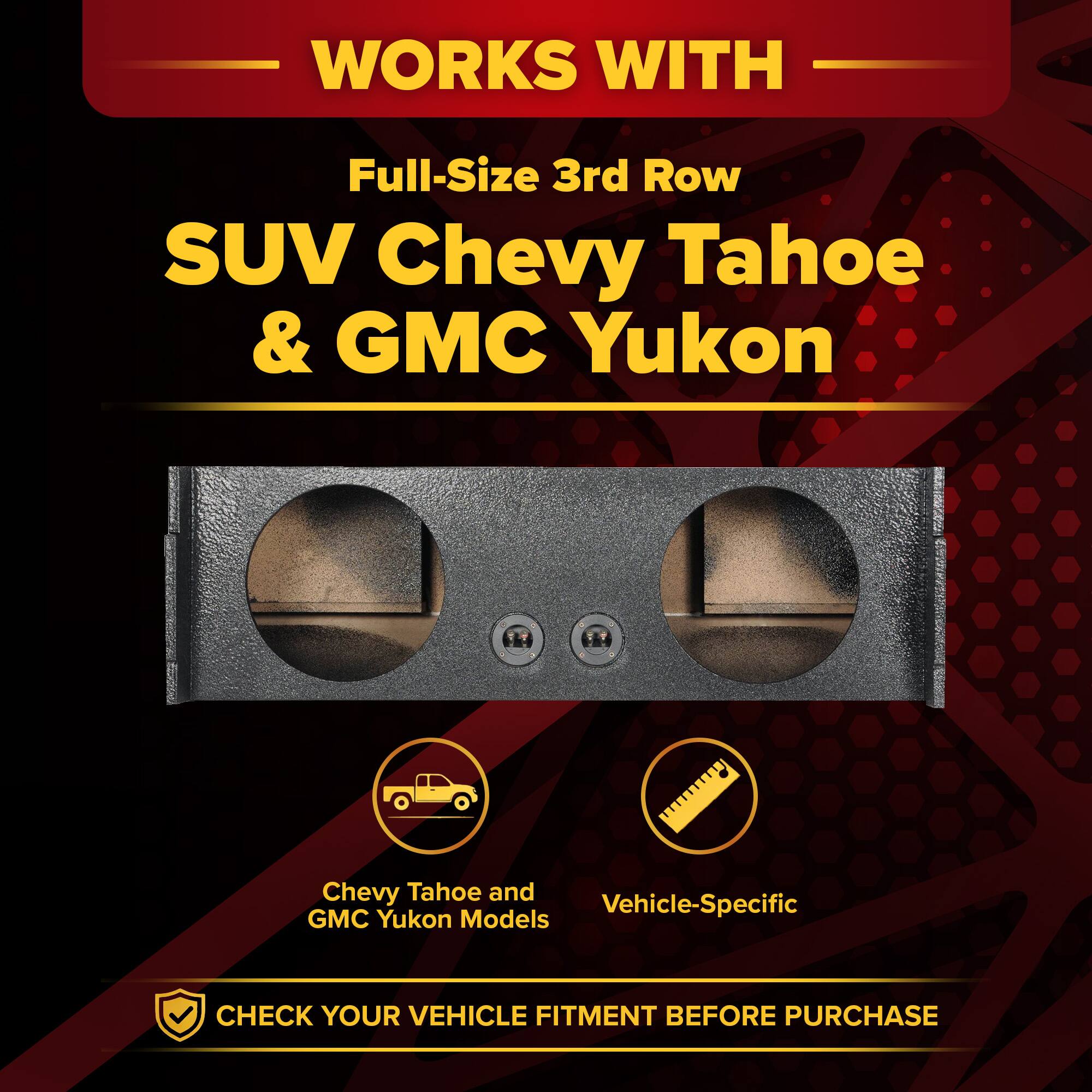 WORKS WITH  
Full-Size 3rd Row  
SUV Chevy Tahoe & GMC Yukon  

Chevy Tahoe and GMC Yukon Models  

CHECK YOUR VEHICLE FITMENT BEFORE PURCHASE