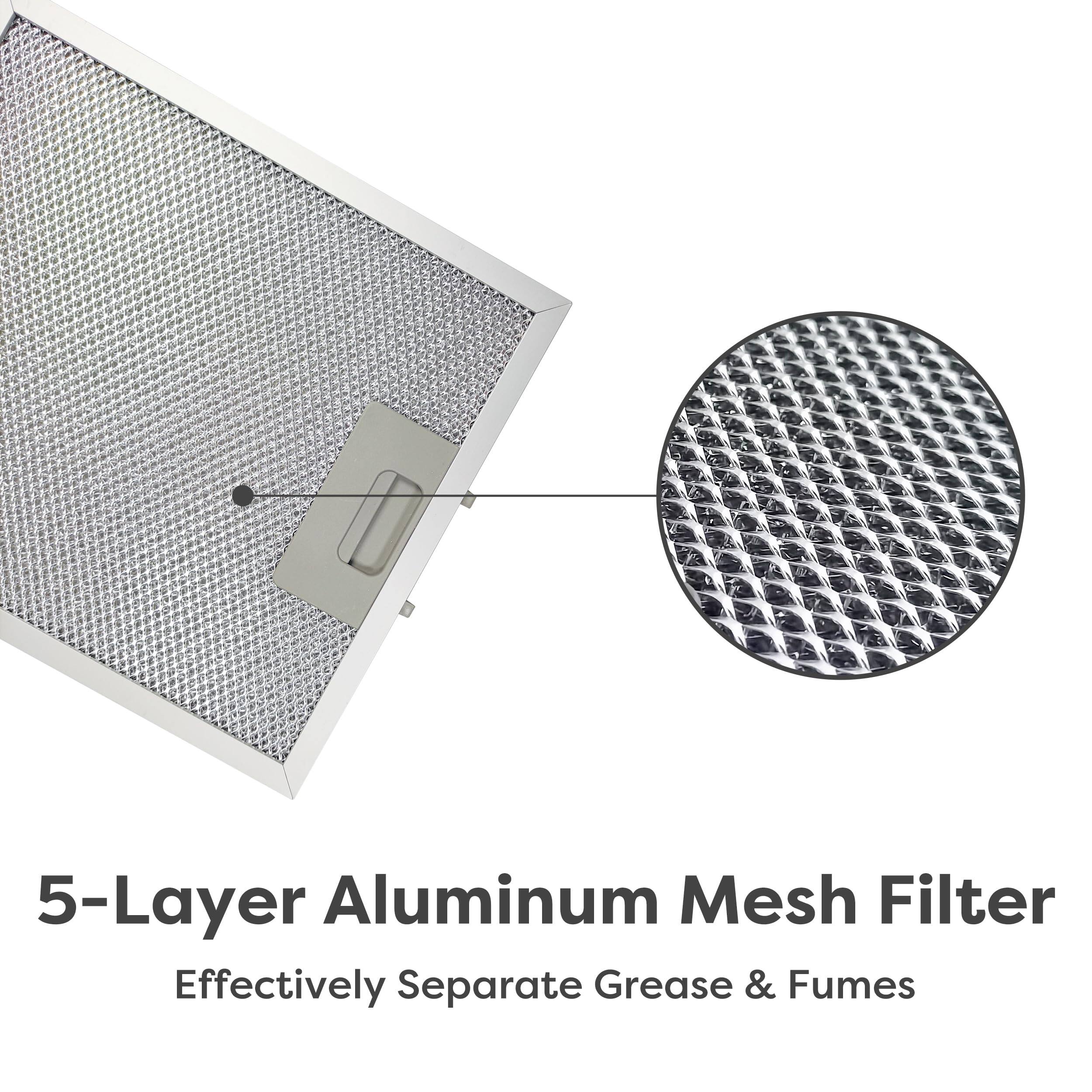 5-Layer Aluminum Mesh Filter  
Effectively Separate Grease & Fumes