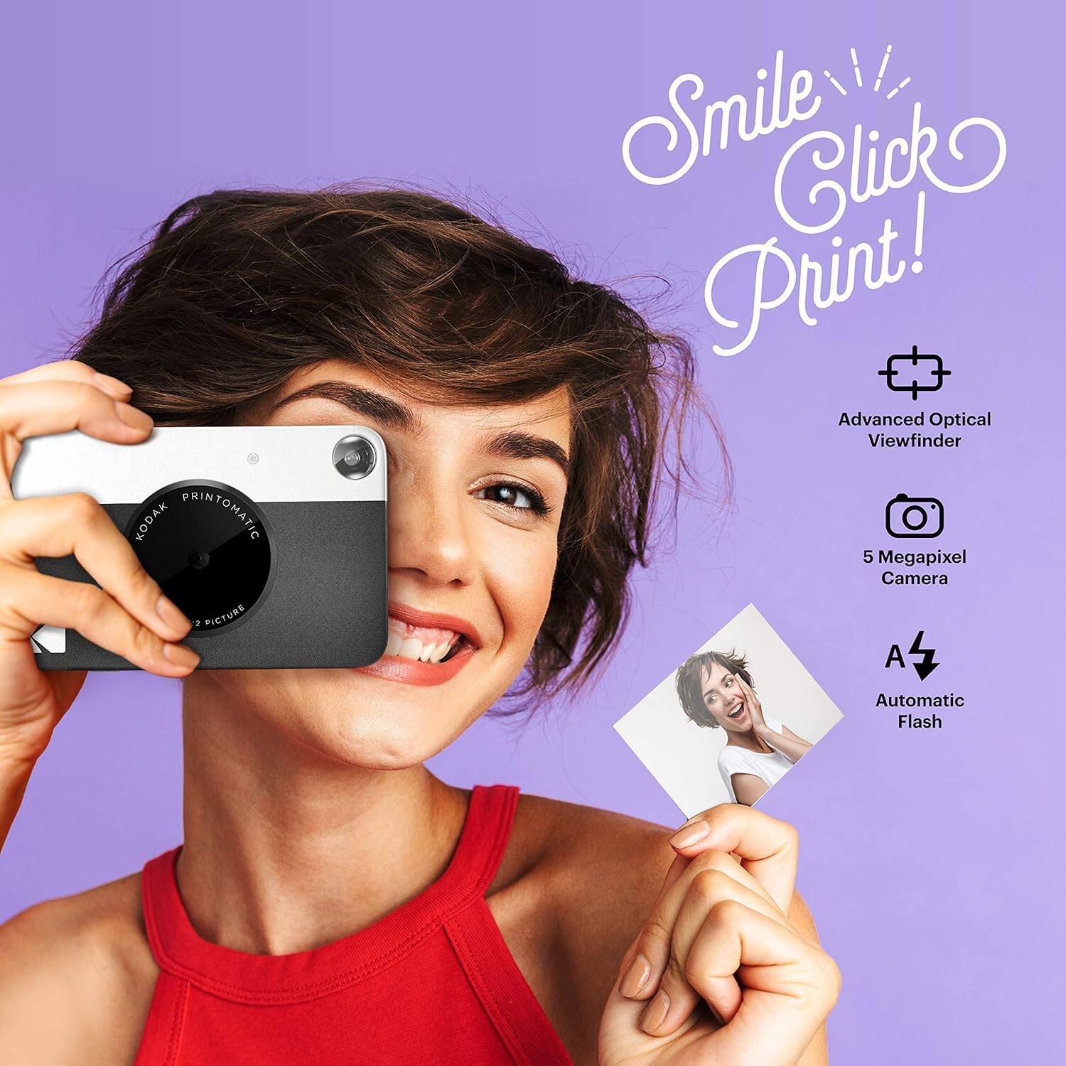 KODAK PRINTOMATIC

Smile! Click Print!

Advanced Optical Viewfinder

5 Megapixel Camera

Automatic Flash