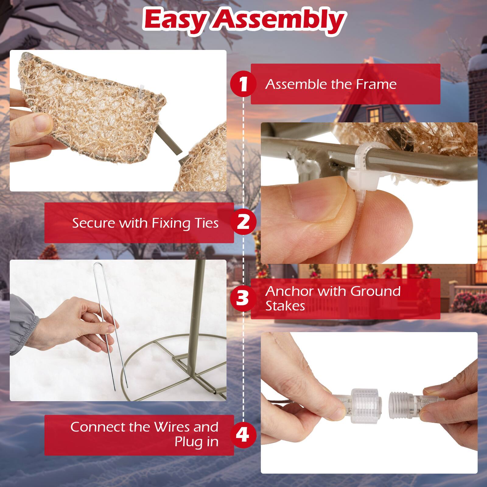 Easy Assembly

1. Assemble the Frame
2. Secure with Fixing Ties
3. Anchor with Ground Stakes
4. Connect the Wires and Plug in