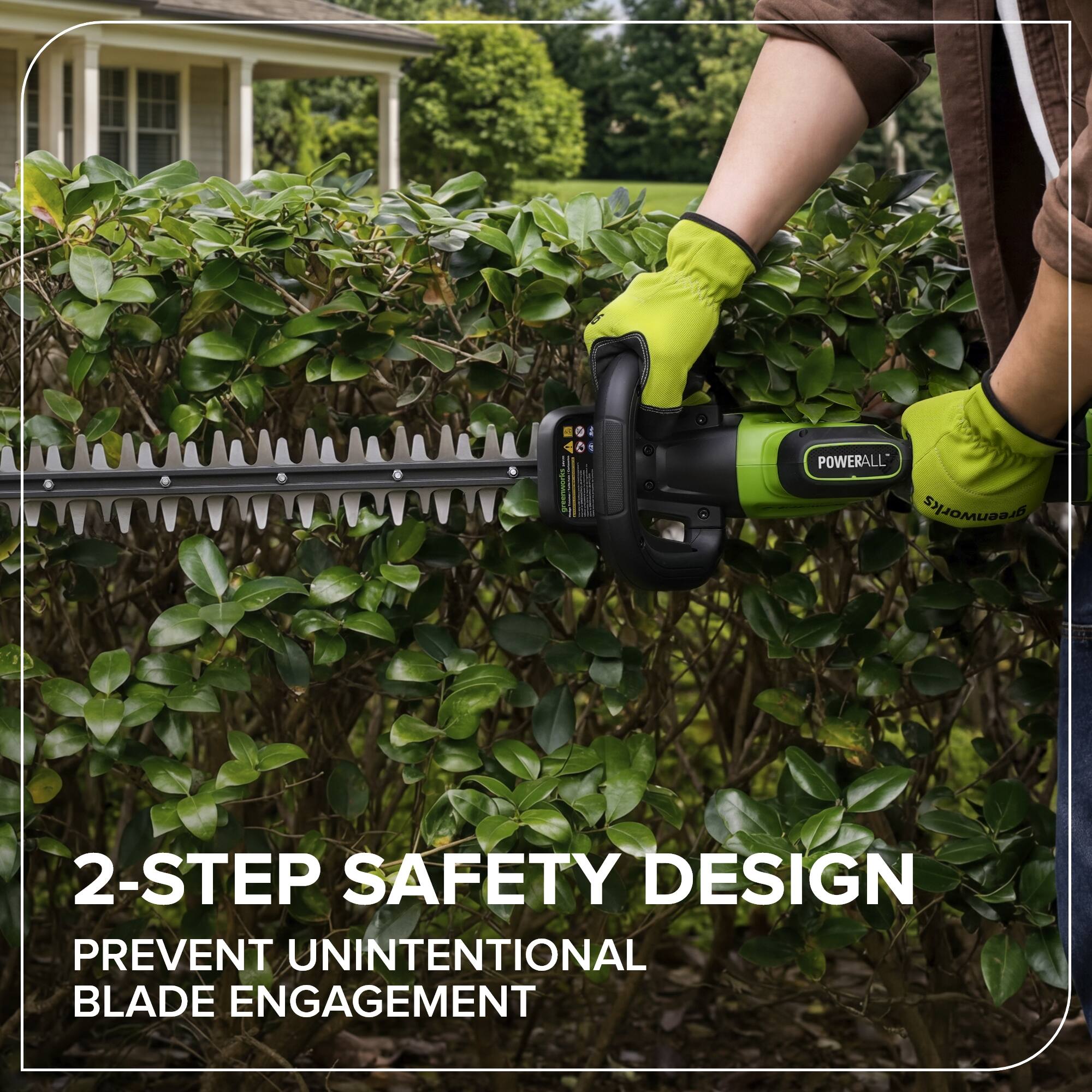 2-Step Safety Design  
Prevent Unintentional Blade Engagement