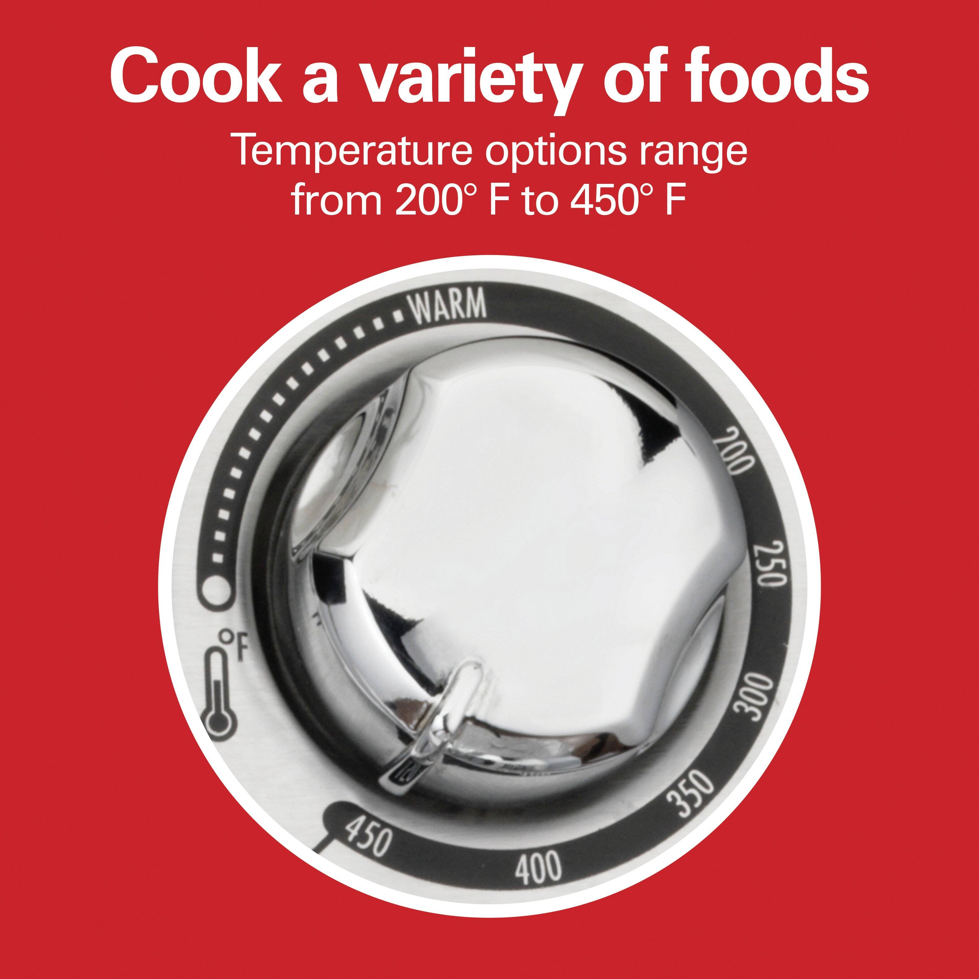 Cook a variety of foods  
Temperature options range from 200°F to 450°F