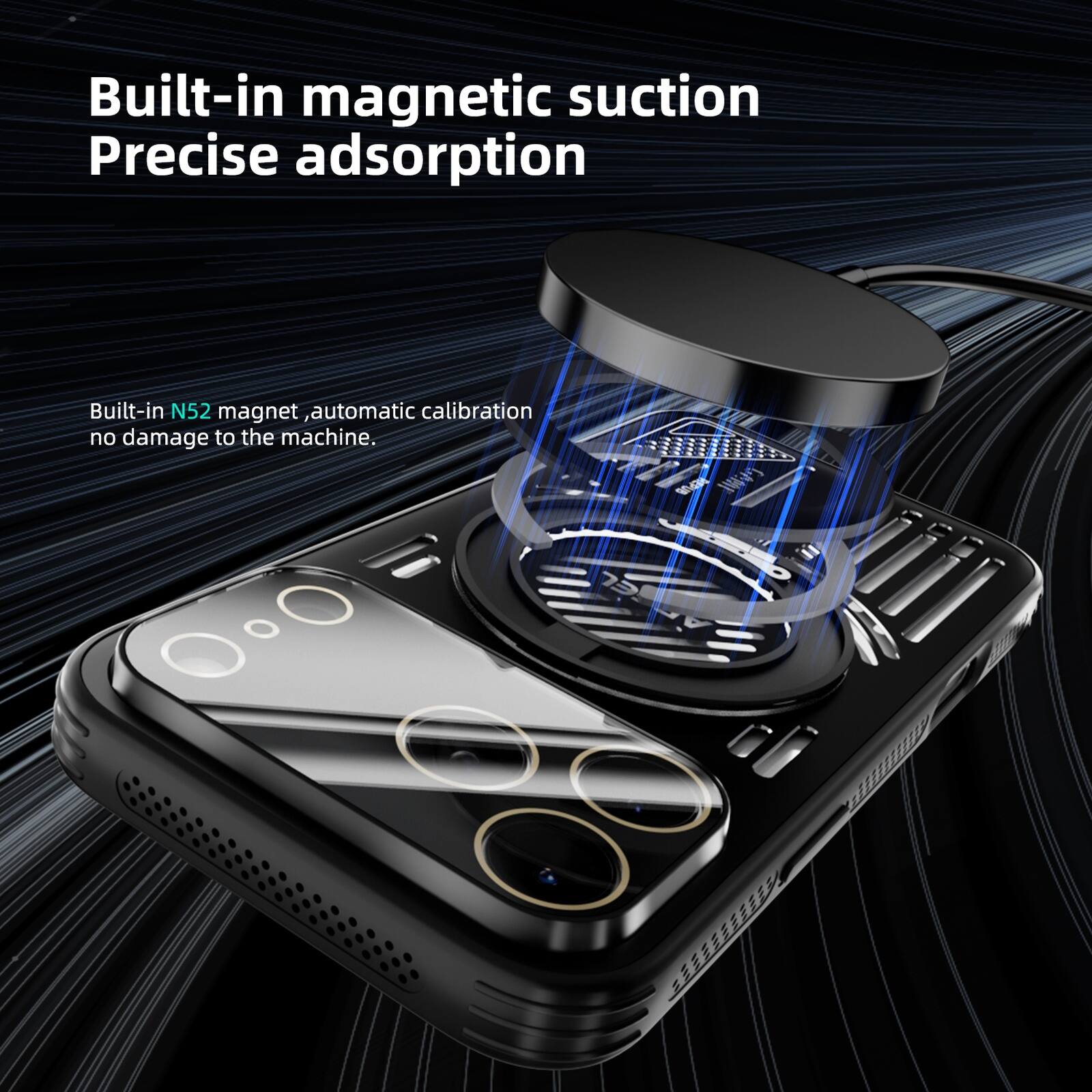 Built-in magnetic suction  
Precise adsorption  
Built-in N52 magnet, automatic calibration, no damage to the machine.