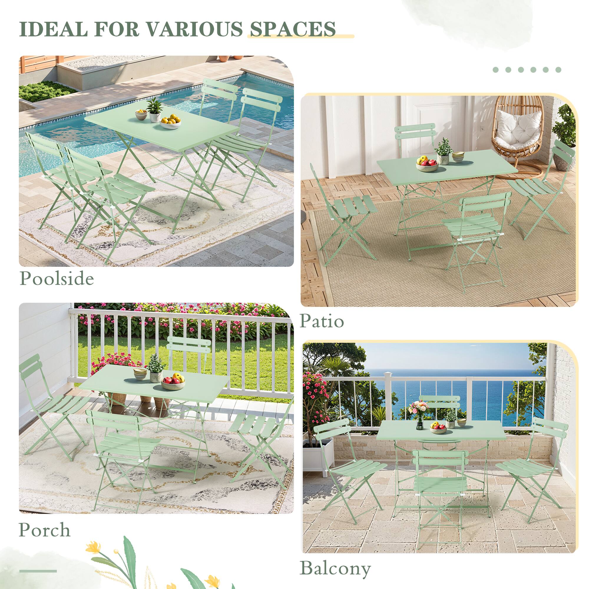 IDEAL FOR VARIOUS SPACES

Poolsid

Patio

Porch

Balcony