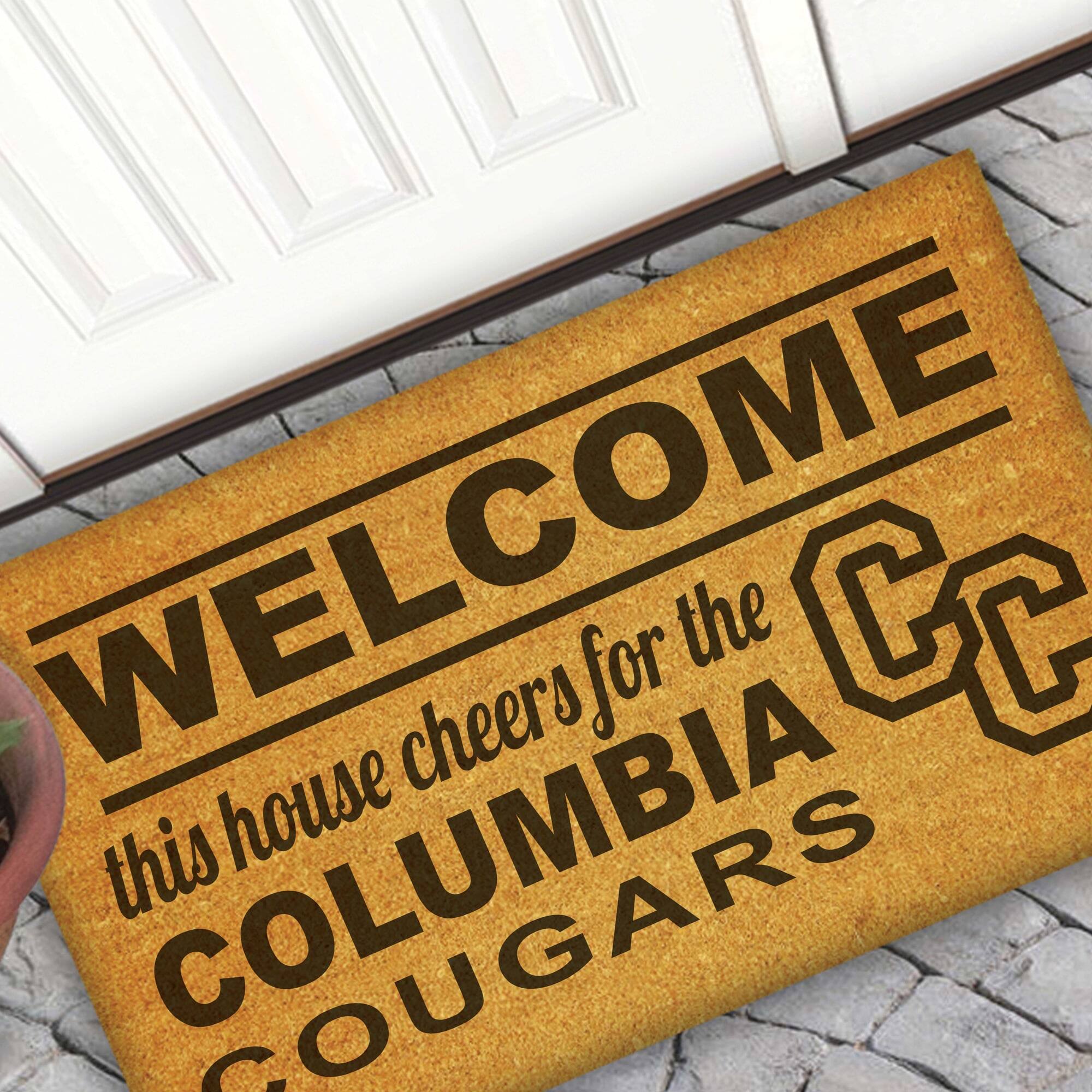 WELCOME  
this house cheers for the COLUMBIA COUGARS