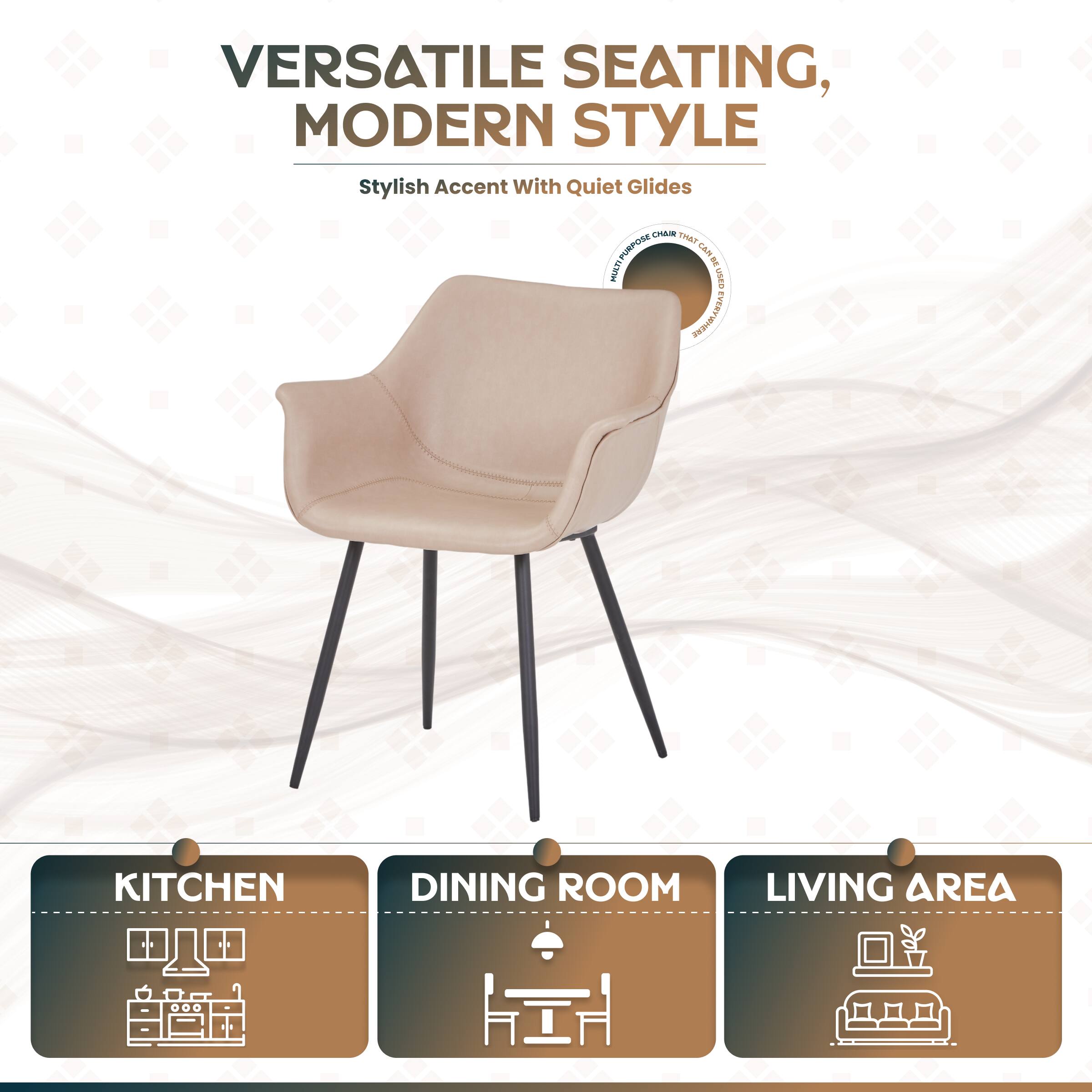 VERSATILE SEATING, MODERN STYLE  
Stylish Accent with Quiet Glides  

CHAIN THA! PURPOSE  
NEWIAN I EVERYINERE  

KITCHEN  
DINING ROOM  
LIVING AREA