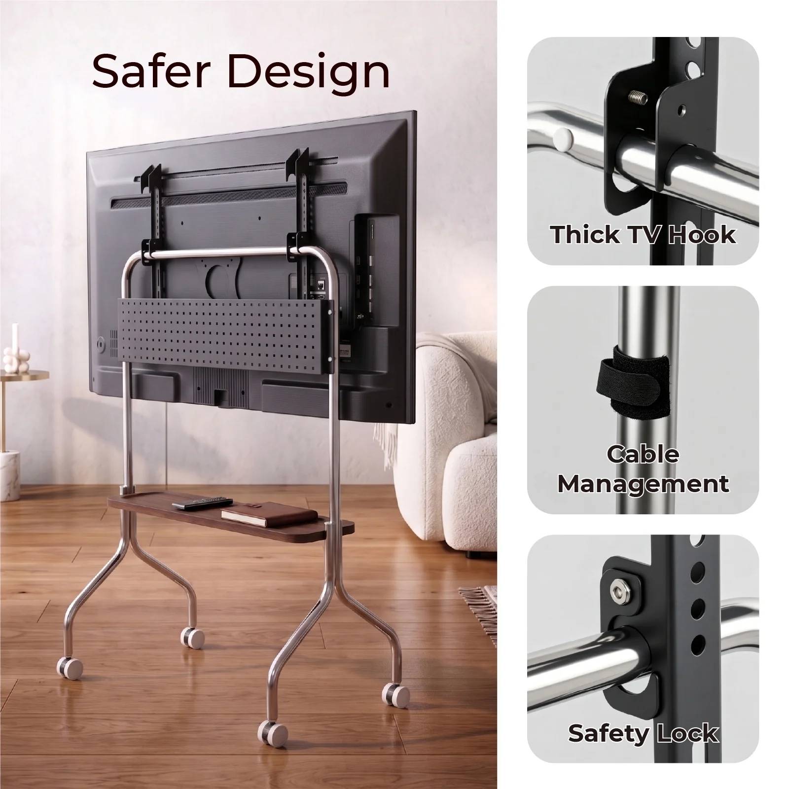 Safer Design  
Thick TV Hook  
Cable Management  
Safety Lock