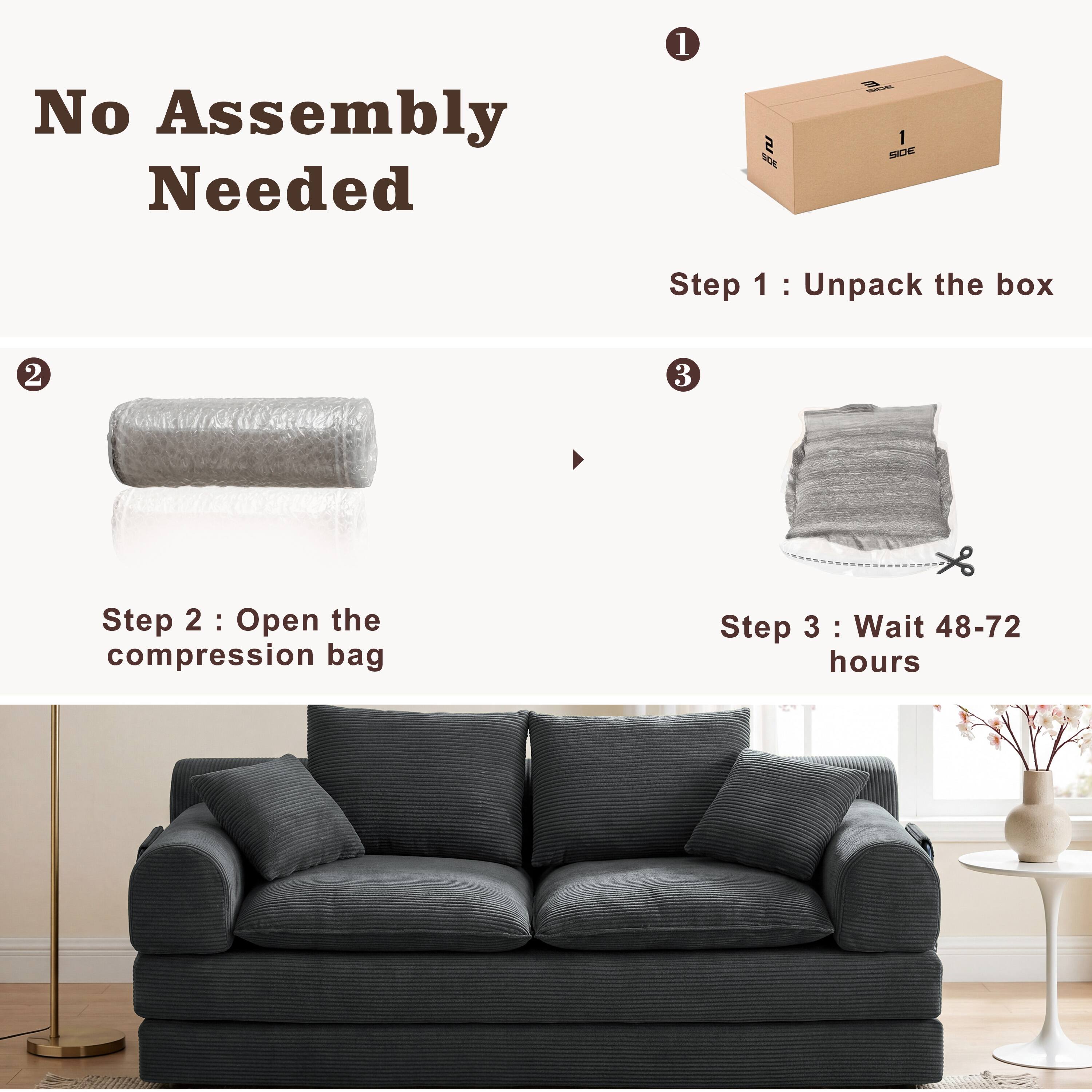 No Assembly Needed

1. SEE 1 SIDE

Step 1: Unpack the box

Step 2: Open the compression bag

Step 3: Wait 48-72 hours