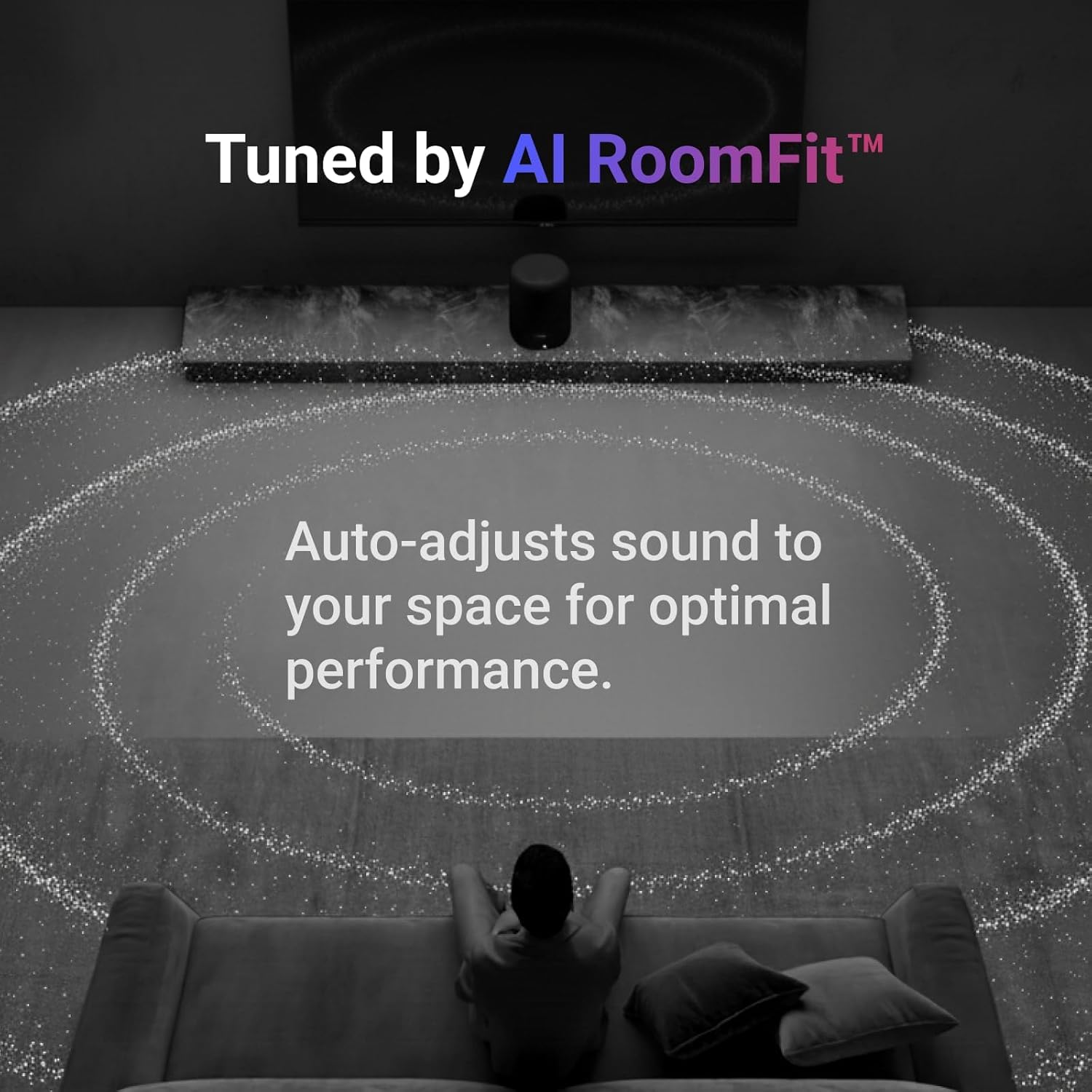 Tuned by AI RoomFit™  
Auto-adjusts sound to your space for optimal performance.