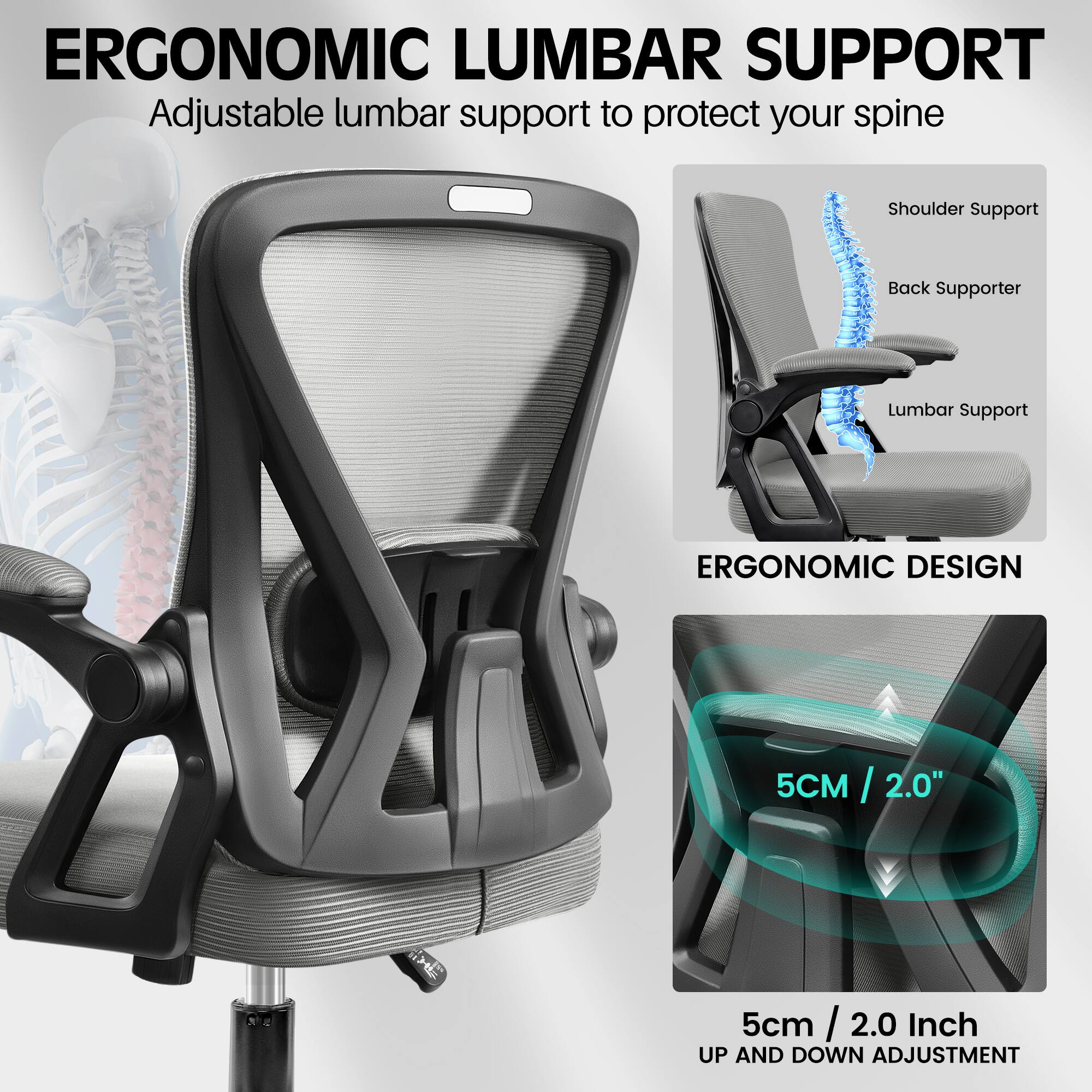 ERGONOMIC LUMBAR SUPPORT  
Adjustable lumbar support to protect your spine  

Shoulder Support  
Back Supporter  
Lumbar Support  

ERGONOMIC DESIGN  

5CM / 2.0"  
5cm / 2.0 Inch  
UP AND DOWN ADJUSTMENT