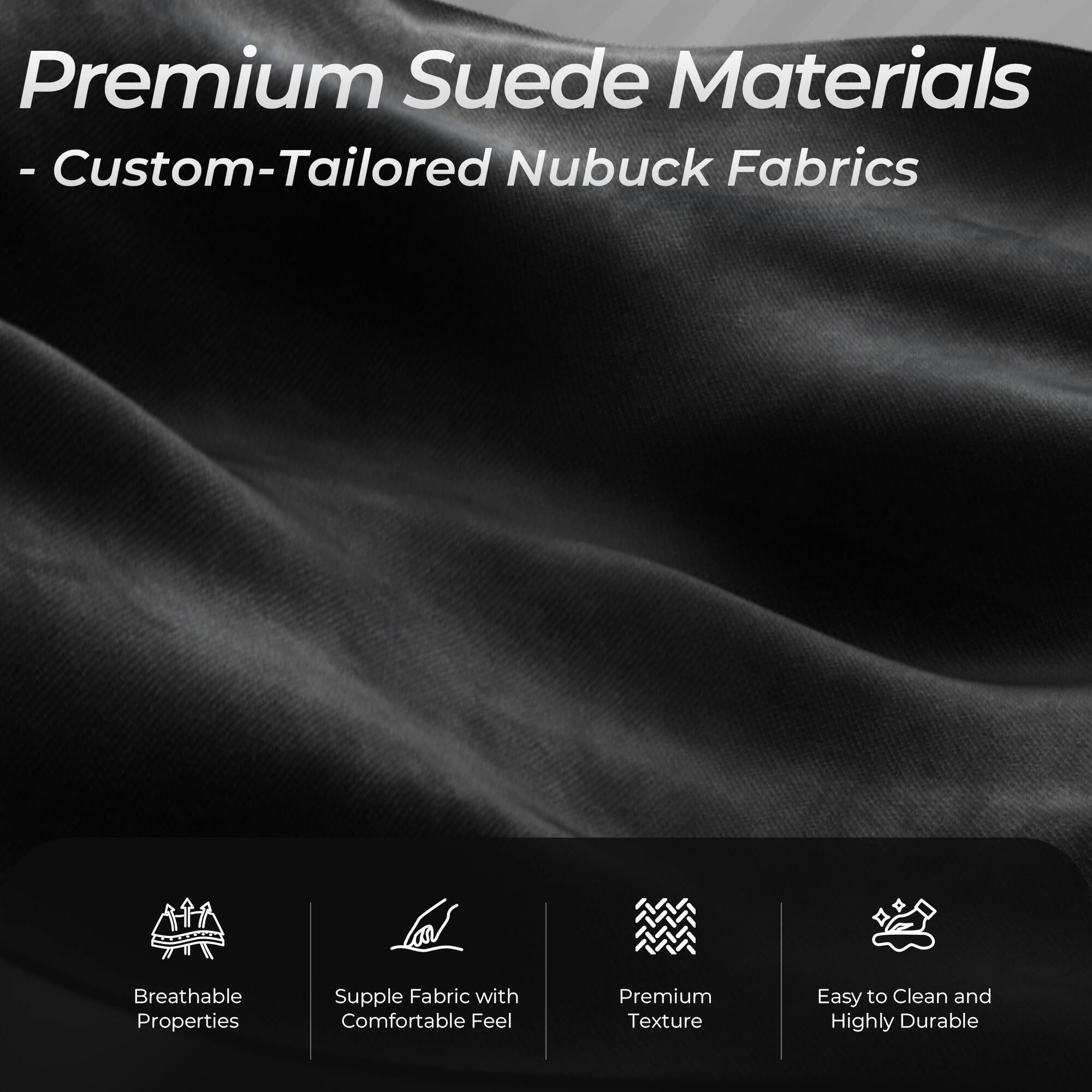 Premium Suede Materials - Custom-Tailored Nubuck Fabrics

- Breathable Properties
- Supple Fabric with Comfortable Feel
- Premium Texture
- Easy to Clean and Highly Durable