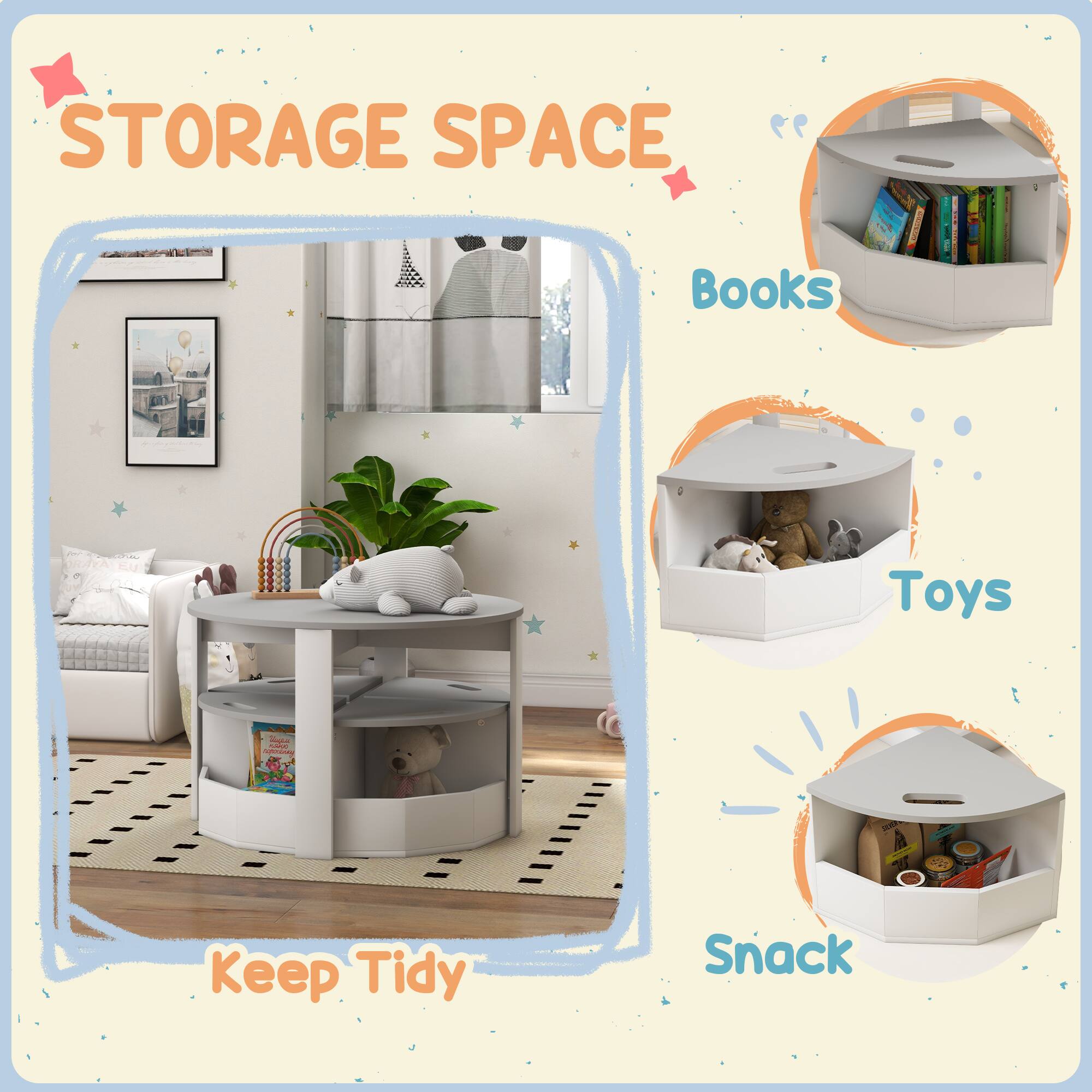STORAGE SPACE  
Books  
Toys  
Snack  
Keep Tidy