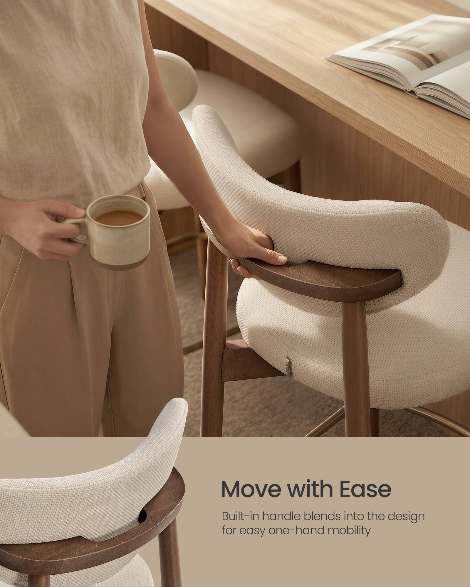 Move with Ease  
Built-in handle blends into the design for easy one-hand mobility