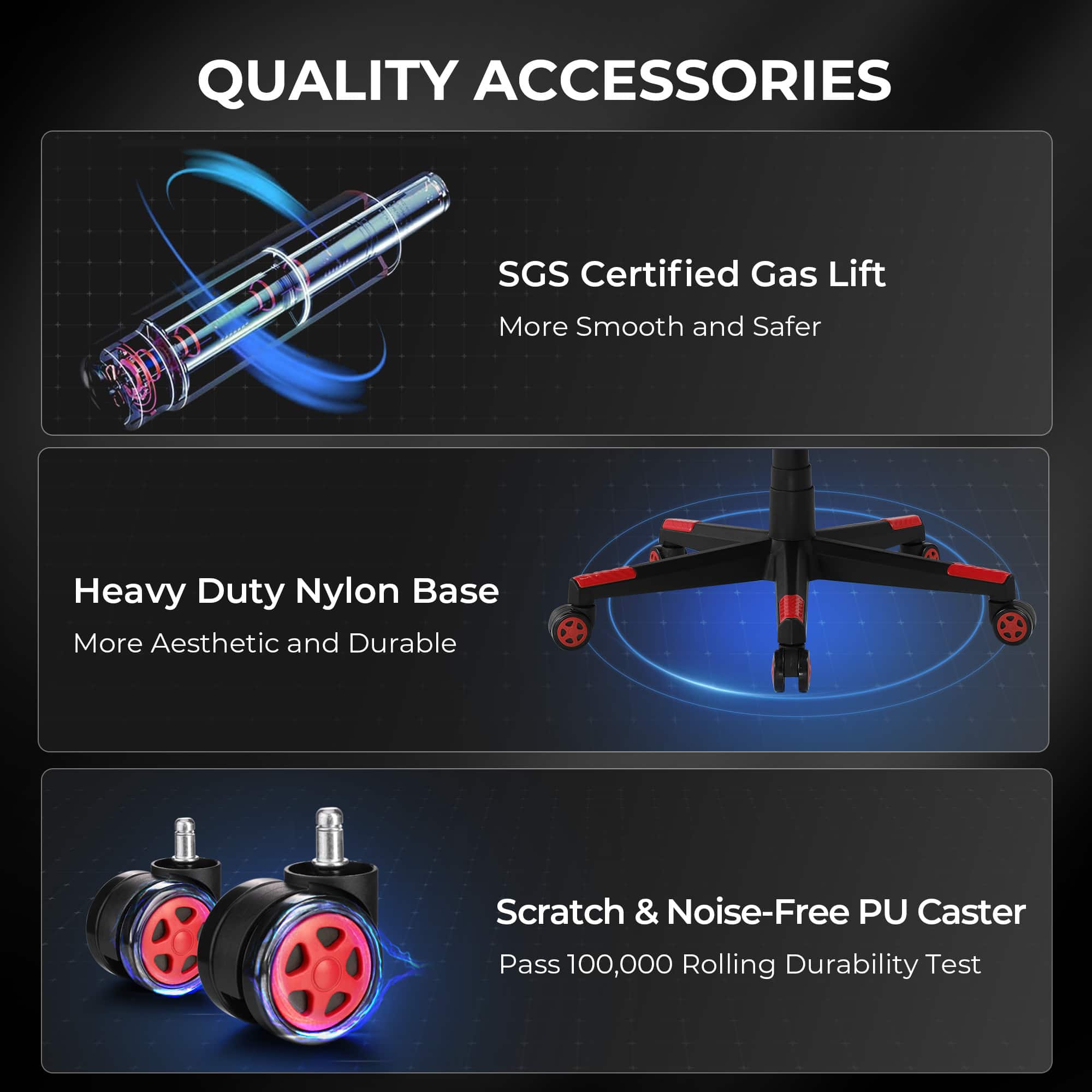 Quality Accessories: SGS Certified Gas Lift, More Smooth and Safer, Heavy Duty Nylon Base, More Aesthetic and Durable, Scratch & Noise-Free PU Caster, Pass 100,000 Rolling Durability Test.