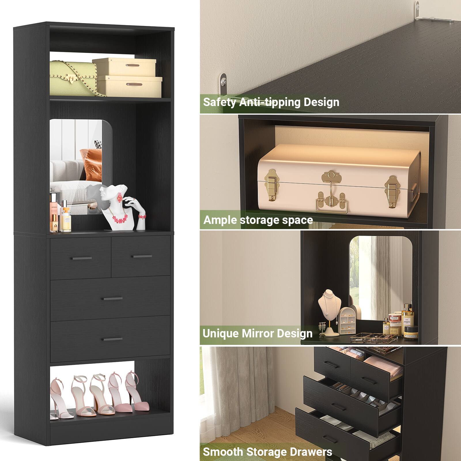 Safety Anti-tipping Design  
Ample storage space  
Unique Mirror Design  
Smooth Storage Drawers