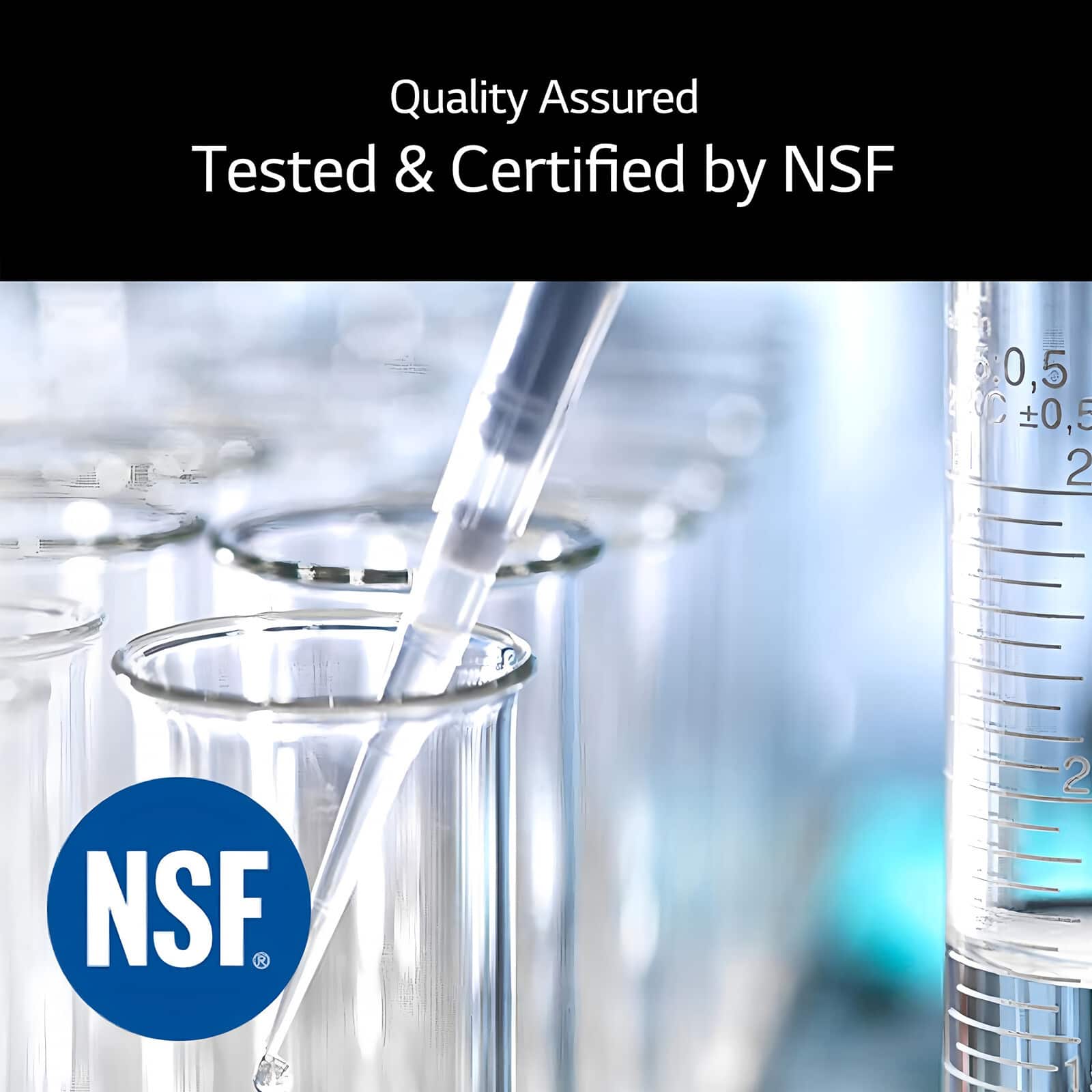 Quality Assured
Tested & Certified by NSF