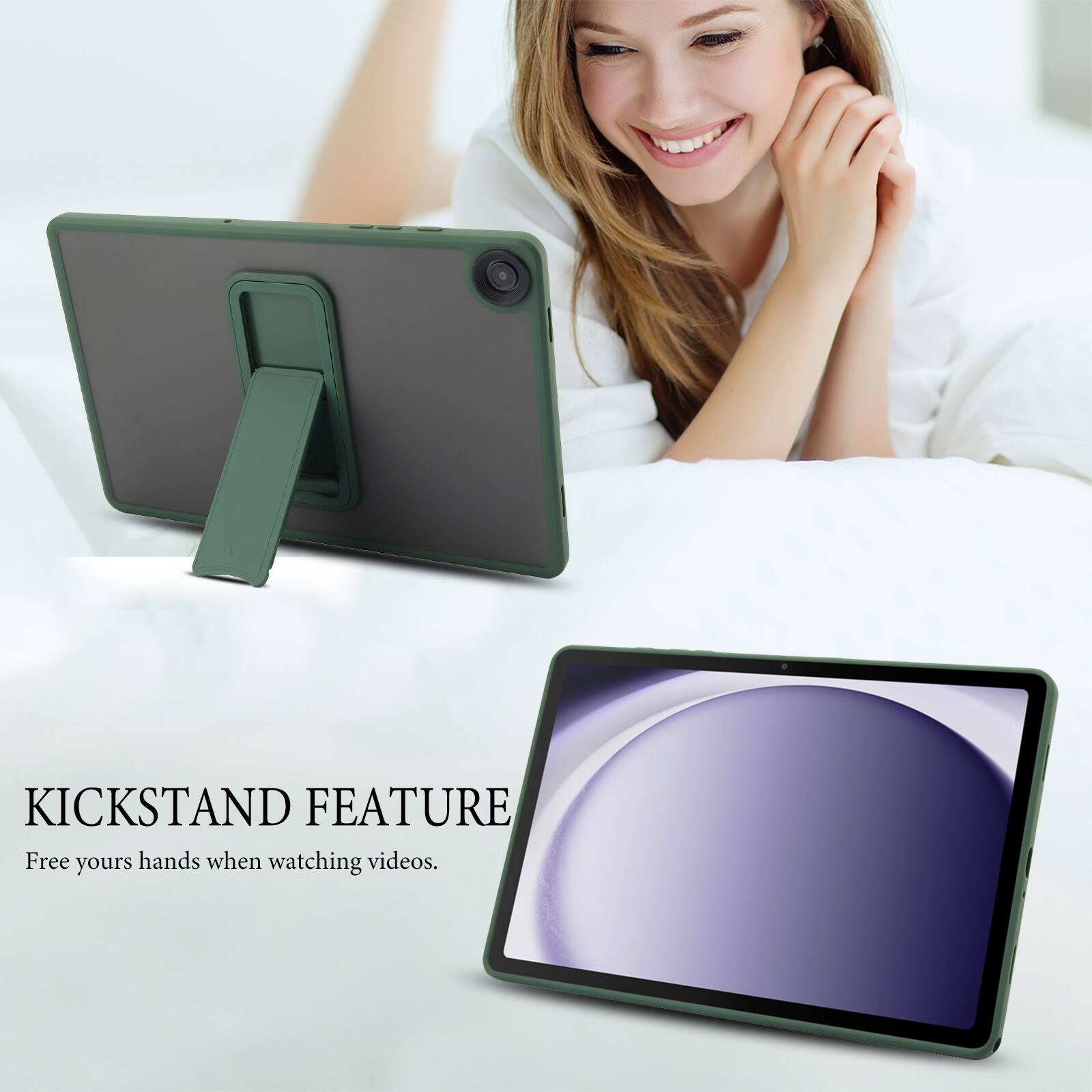 KICKSTAND FEATURE  
Free your hands when watching videos.