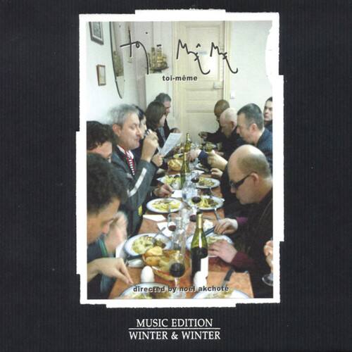 toi-meme
directed by nois akchote
MUSIC EDITION
WINTER & WINTER