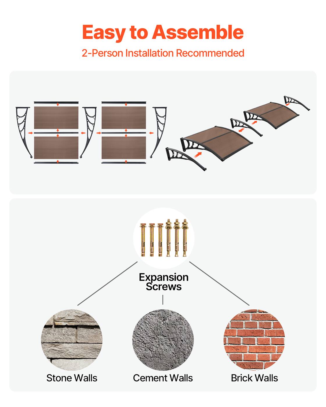 Easy to Assemble  
2-Person Installation Recommended  

Expansion Screws  
- Stone Walls  
- Cement Walls  
- Brick Walls