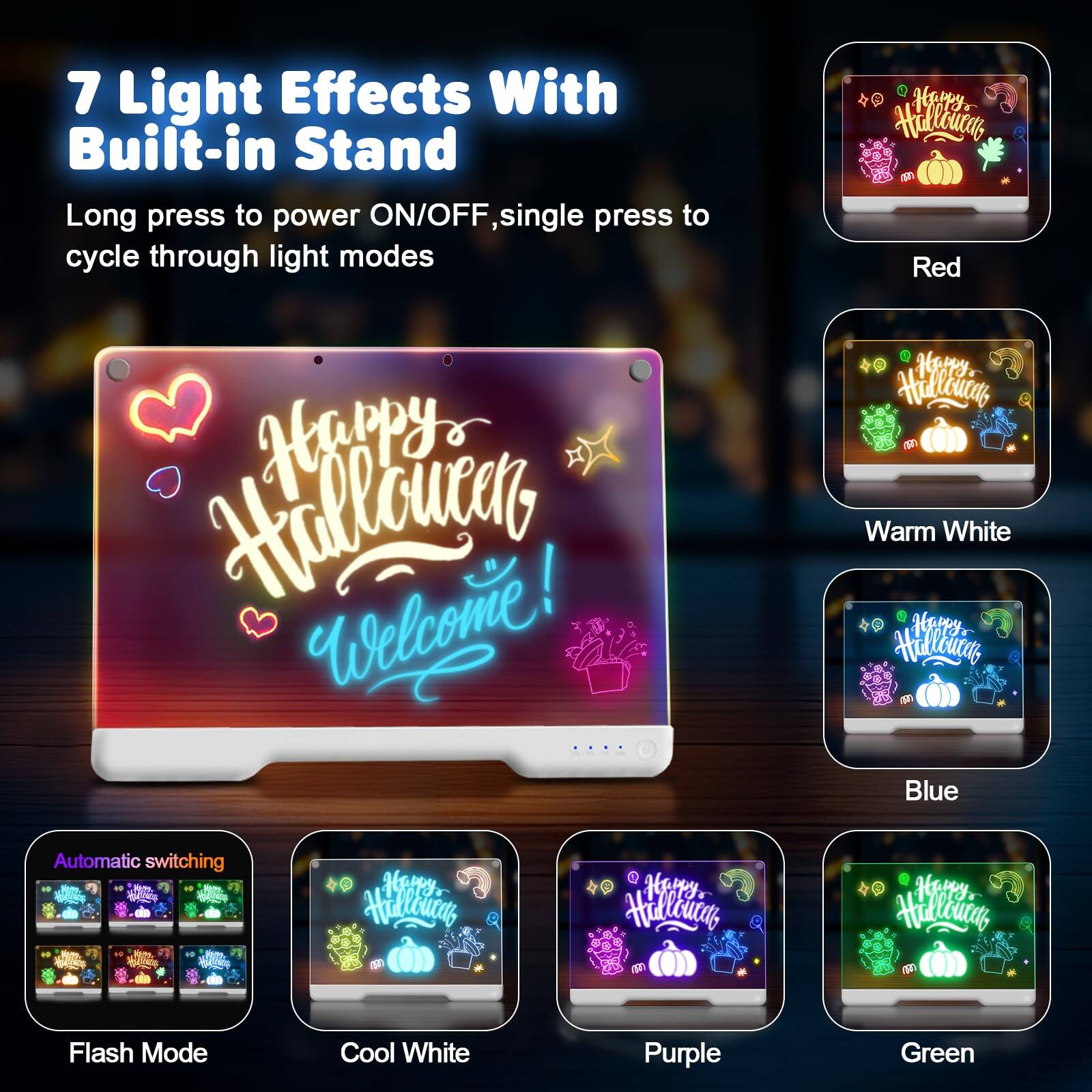7 Light Effects With Built-in Stand

Long press to power ON/OFF, single press to cycle through light modes

- Red
- Warm White
- Blue
- Flash Mode
- Cool White
- Purple
- Green

Automatic switching