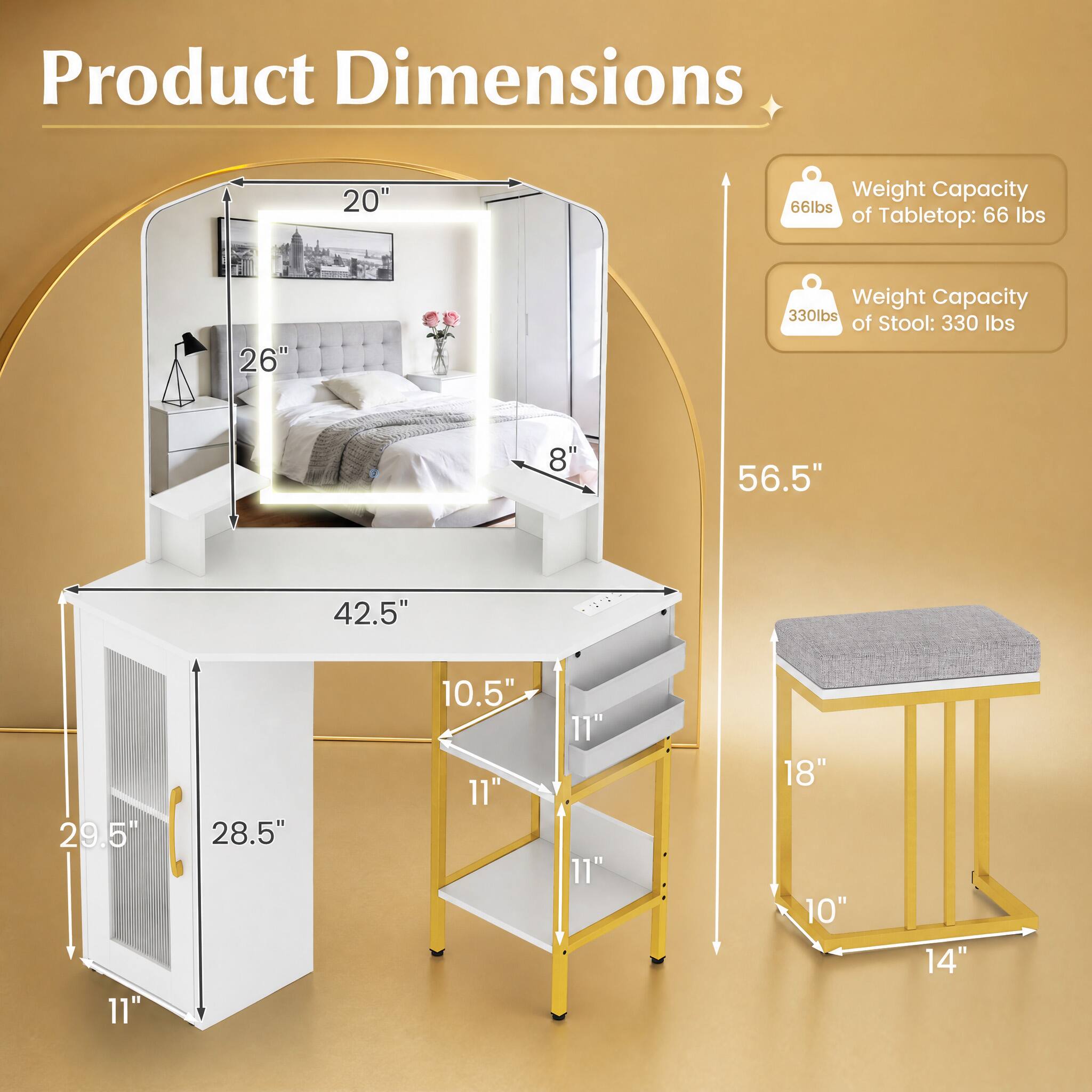 Product Dimensions

- 20"
- 26"
- 8"
- 56.5"
- 42.5"
- 29.5"
- 11"
- 28.5"
- 10.5"
- 11"
- 11"
- 18"
- 10"
- 14"

Weight Capacity
- Tabletop: 66 lbs
- Stool: 330 lbs